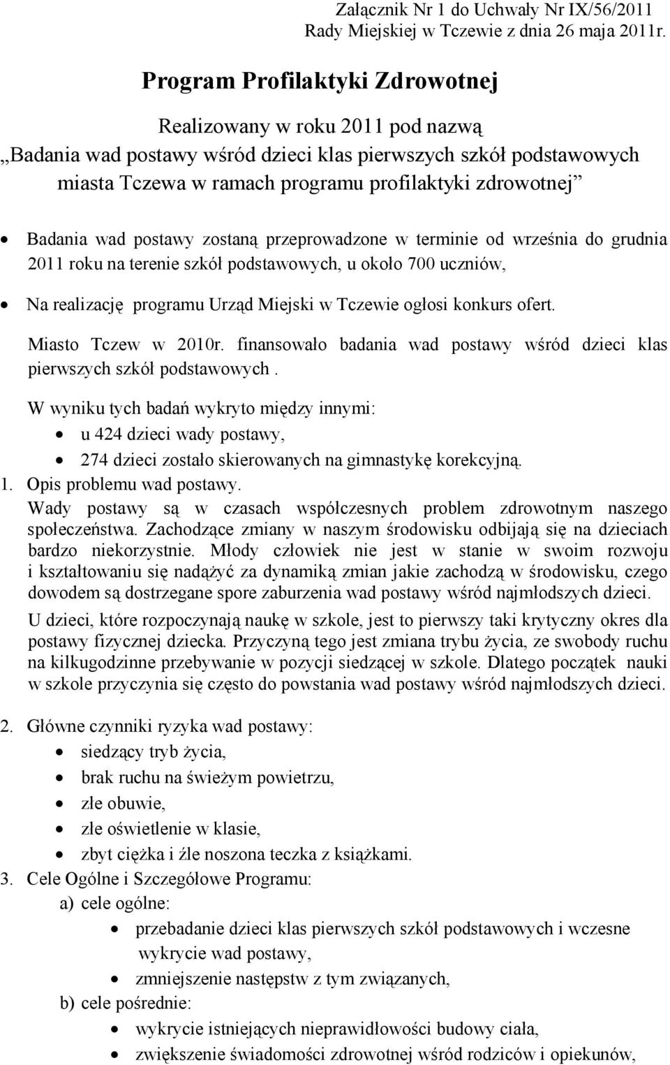 Urząd Miejski w Tczewie ogłosi konkurs ofert. Miasto Tczew w 2010r. finansowało badania wad postawy wśród dzieci klas pierwszych szkół podstawowych.