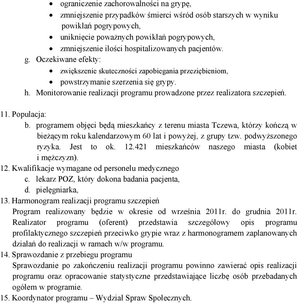 Monitorowanie realizacji programu prowadzone przez realizatora szczepień. 11. Populacja: b.