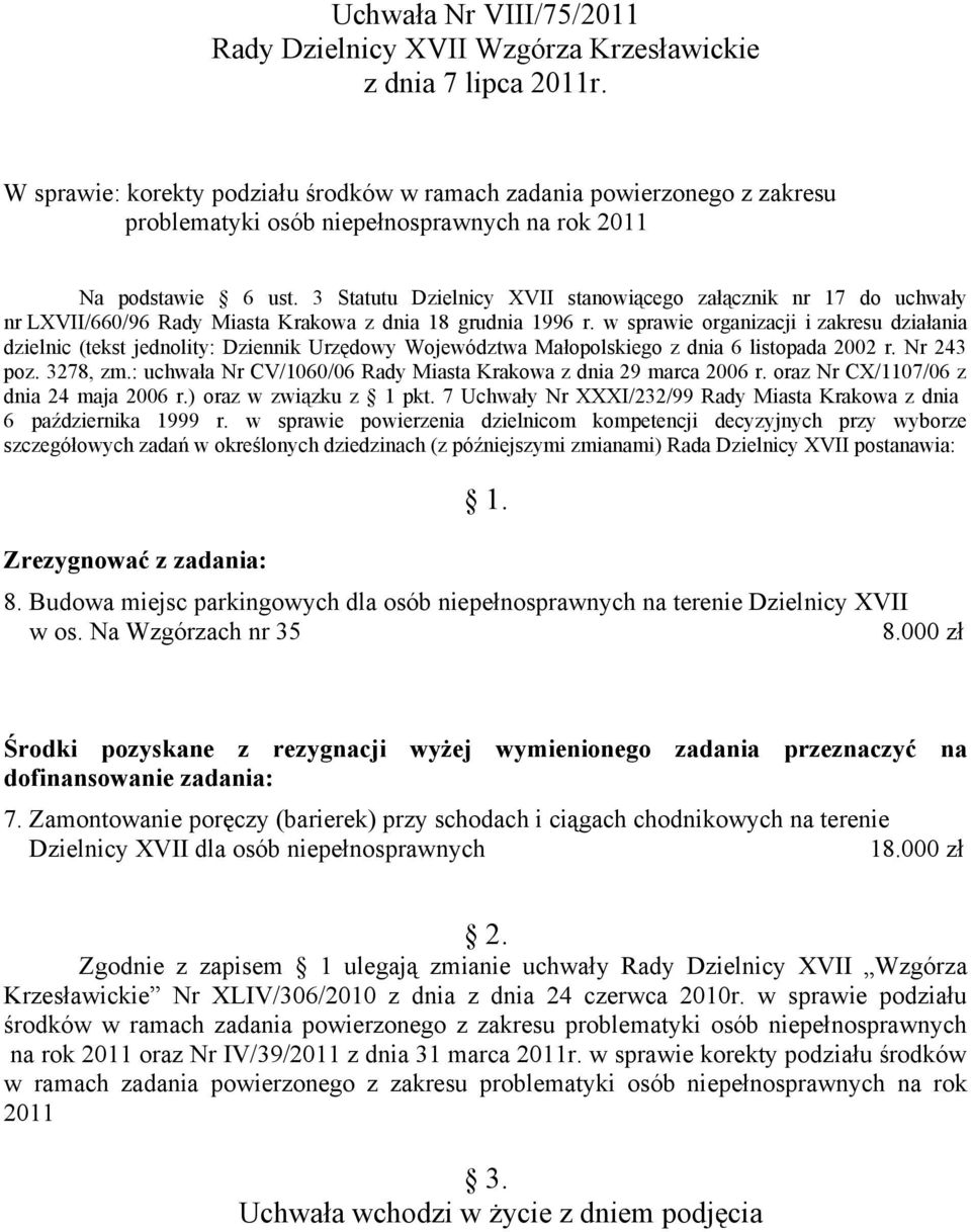 ) oraz w związku z 1 pkt. 7 Uchwały Nr XXXI/232/99 Rady Miasta Krakowa z dnia 6 października 1999 r.