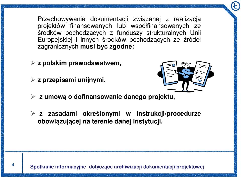 zagranicznych musi być zgodne: z polskim prawodawstwem, z przepisami unijnymi, z umową o dofinansowanie