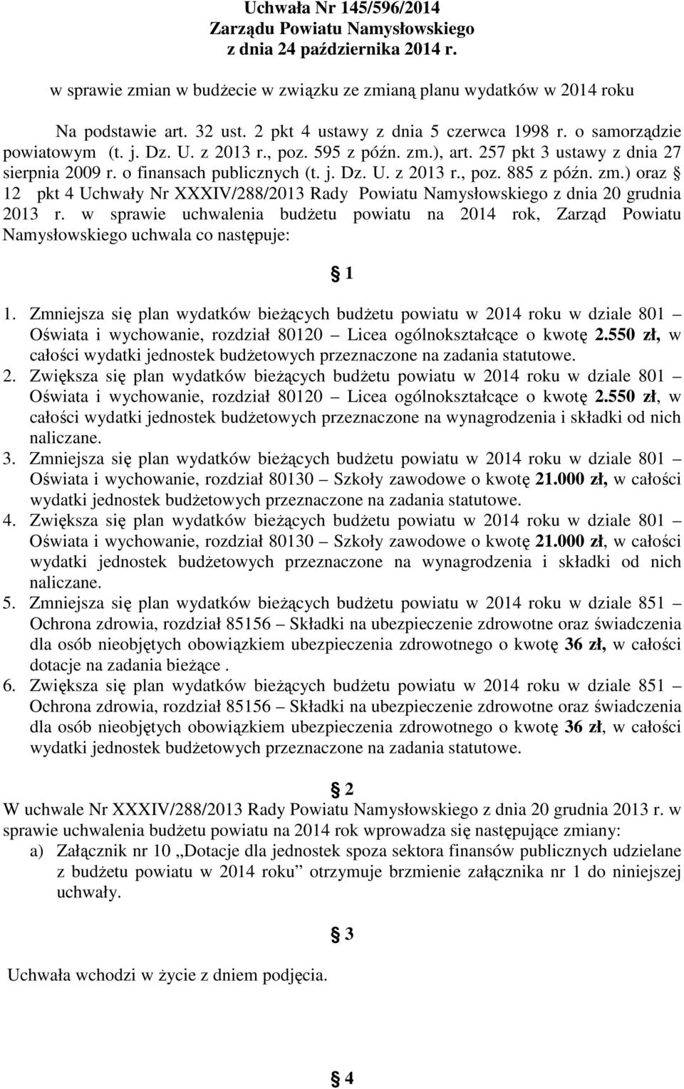 zm.) oraz 12 pkt 4 Uchwały Nr XXXIV/288/2013 Rady Powiatu Namysłowskiego z dnia 20 grudnia 2013 r.