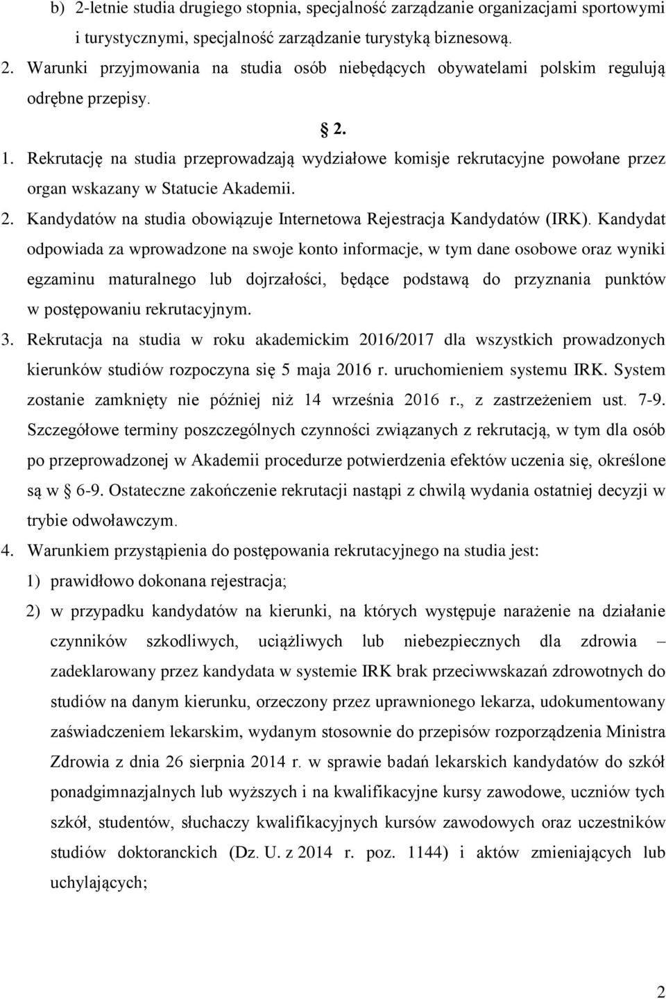 Kandydatów na studia obowiązuje Internetowa Rejestracja Kandydatów (IRK).