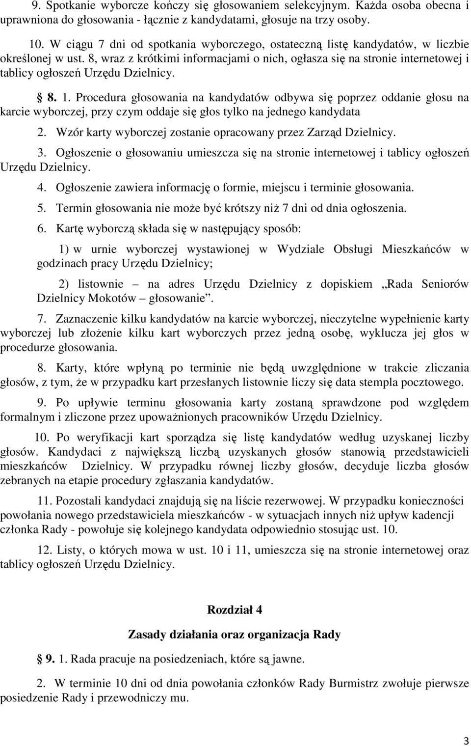 8, wraz z krótkimi informacjami o nich, ogłasza się na stronie internetowej i tablicy ogłoszeń Urzędu Dzielnicy. 8. 1.