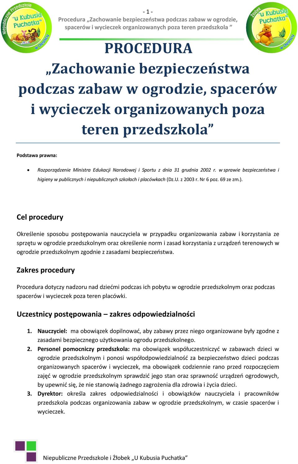 Cel procedury Określenie sposobu postępowania nauczyciela w przypadku organizowania zabaw i korzystania ze sprzętu w ogrodzie przedszkolnym oraz określenie norm i zasad korzystania z urządzeń