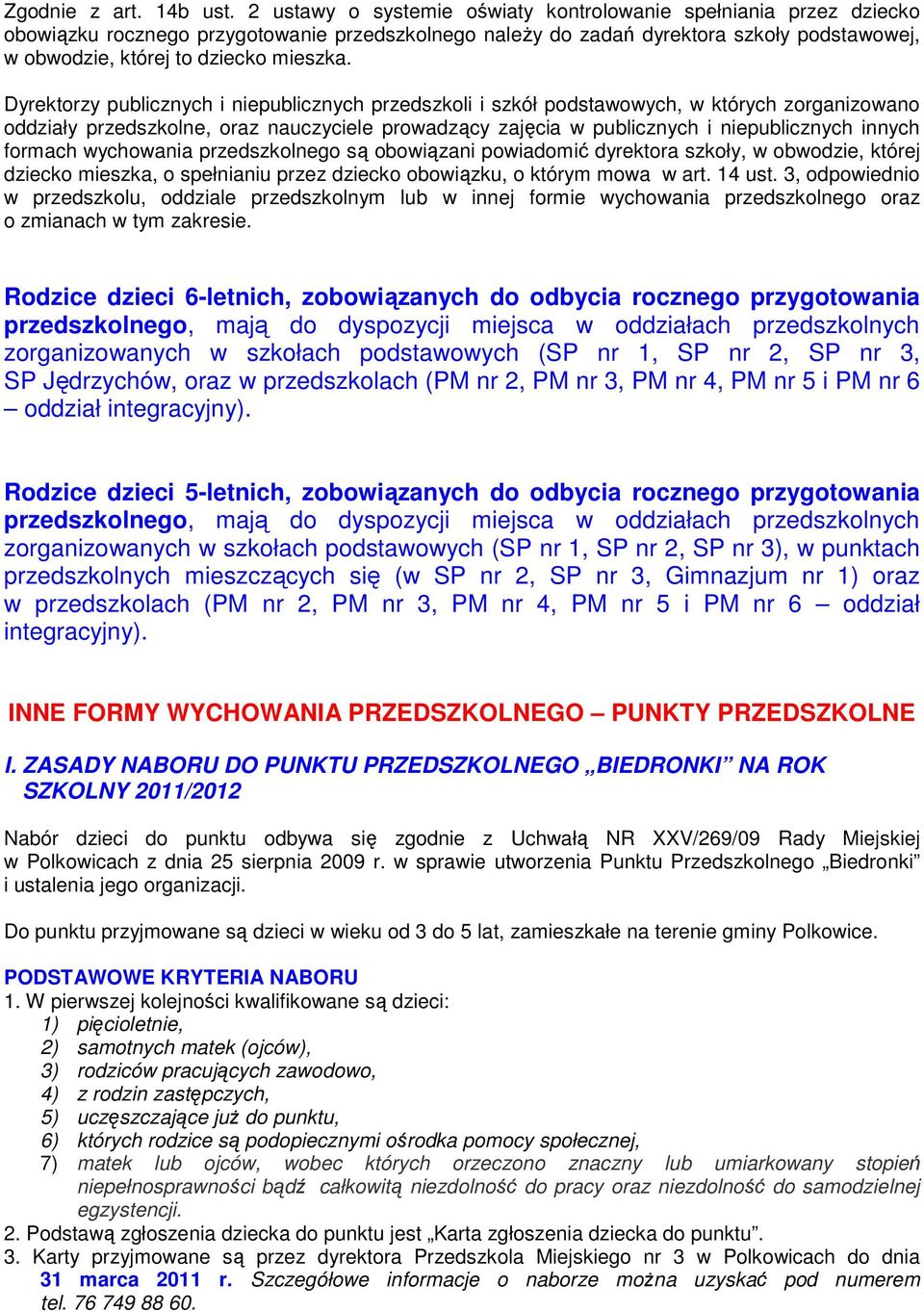 Dyrektorzy publicznych i niepublicznych przedszkoli i szkół podstawowych, w których zorganizowano oddziały przedszkolne, oraz nauczyciele prowadzący zajęcia w publicznych i niepublicznych innych