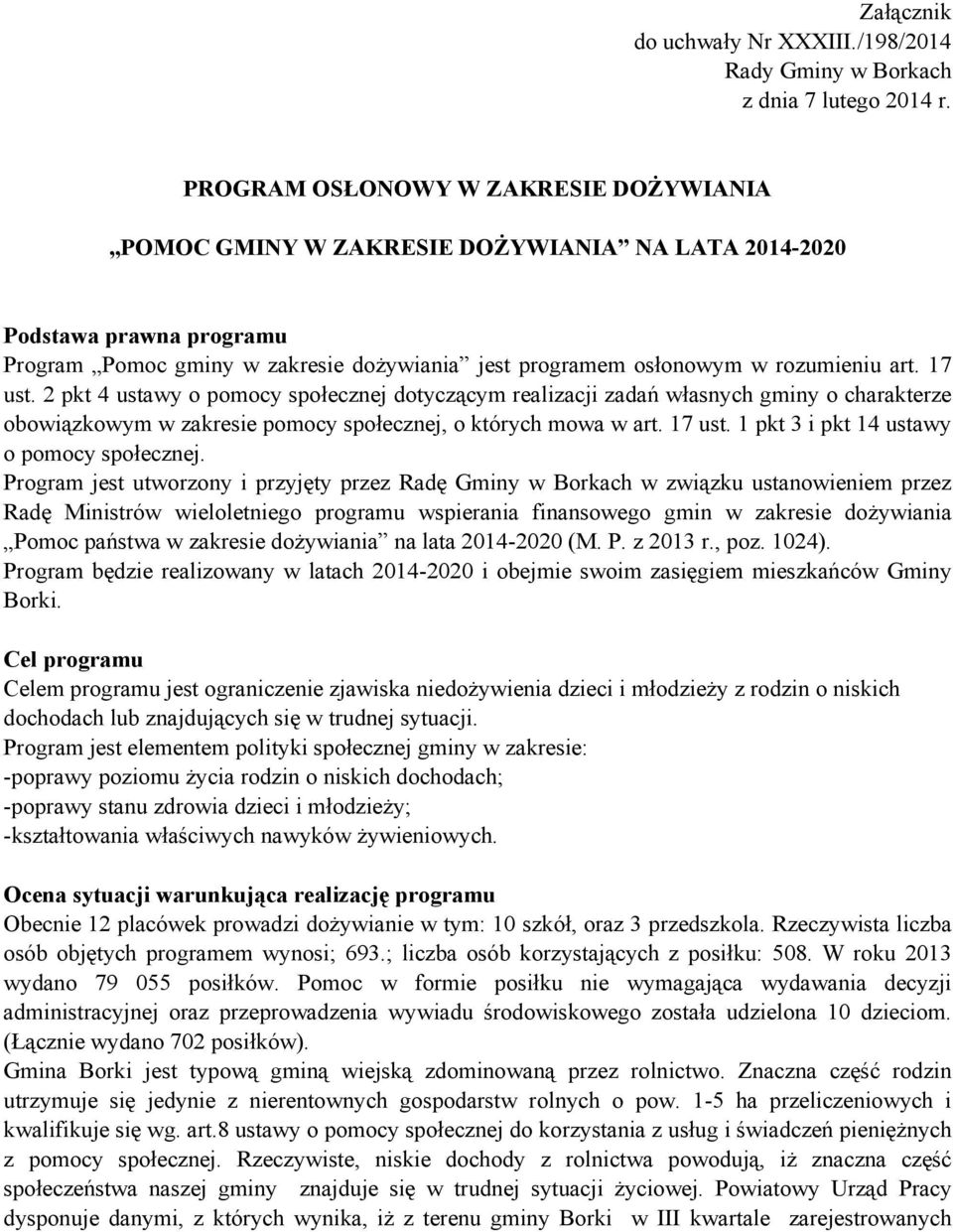 17 ust. 2 pkt 4 ustawy o pomocy społecznej dotyczącym realizacji zadań własnych gminy o charakterze obowiązkowym w zakresie pomocy społecznej, o których mowa w art. 17 ust.