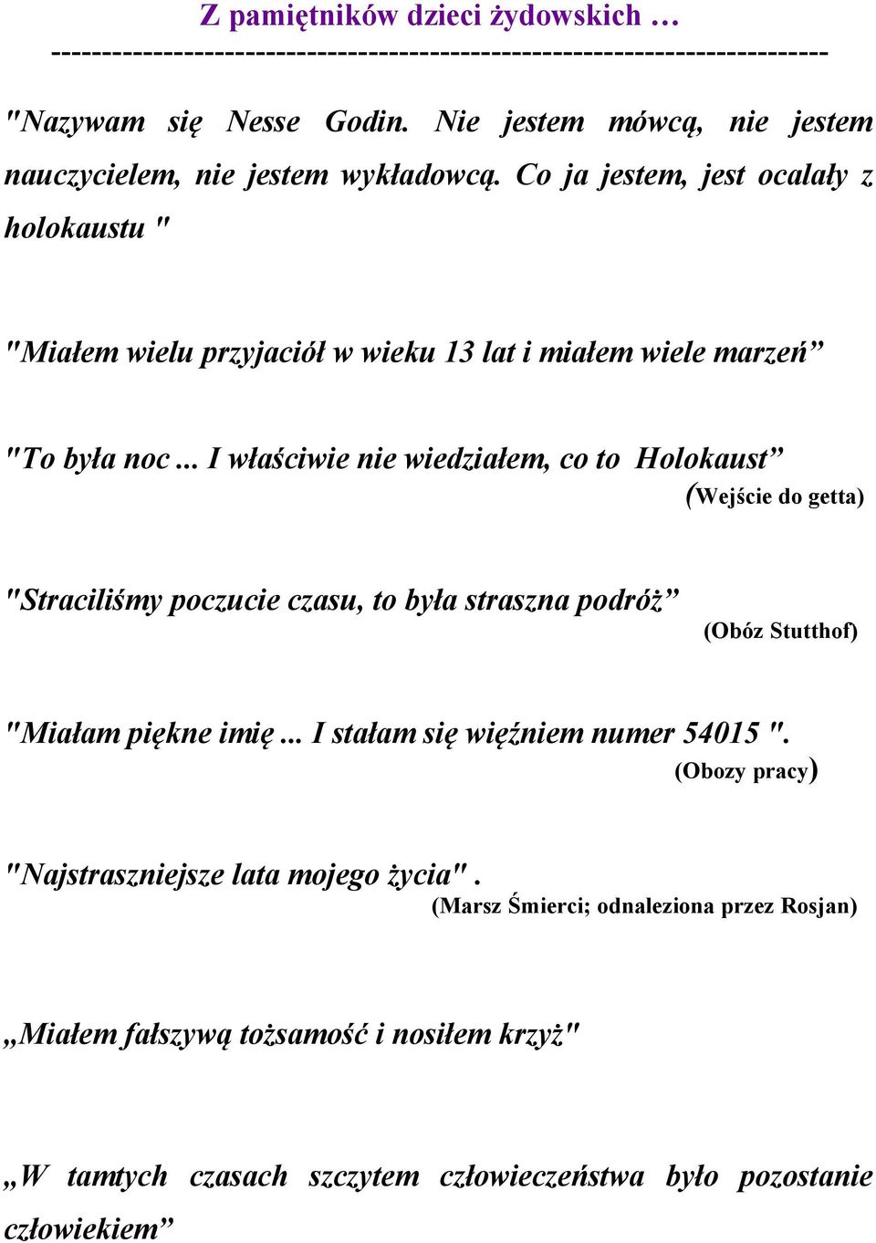 Co ja jestem, jest ocalały z holokaustu " "Miałem wielu przyjaciół w wieku 13 lat i miałem wiele marzeń "To była noc.