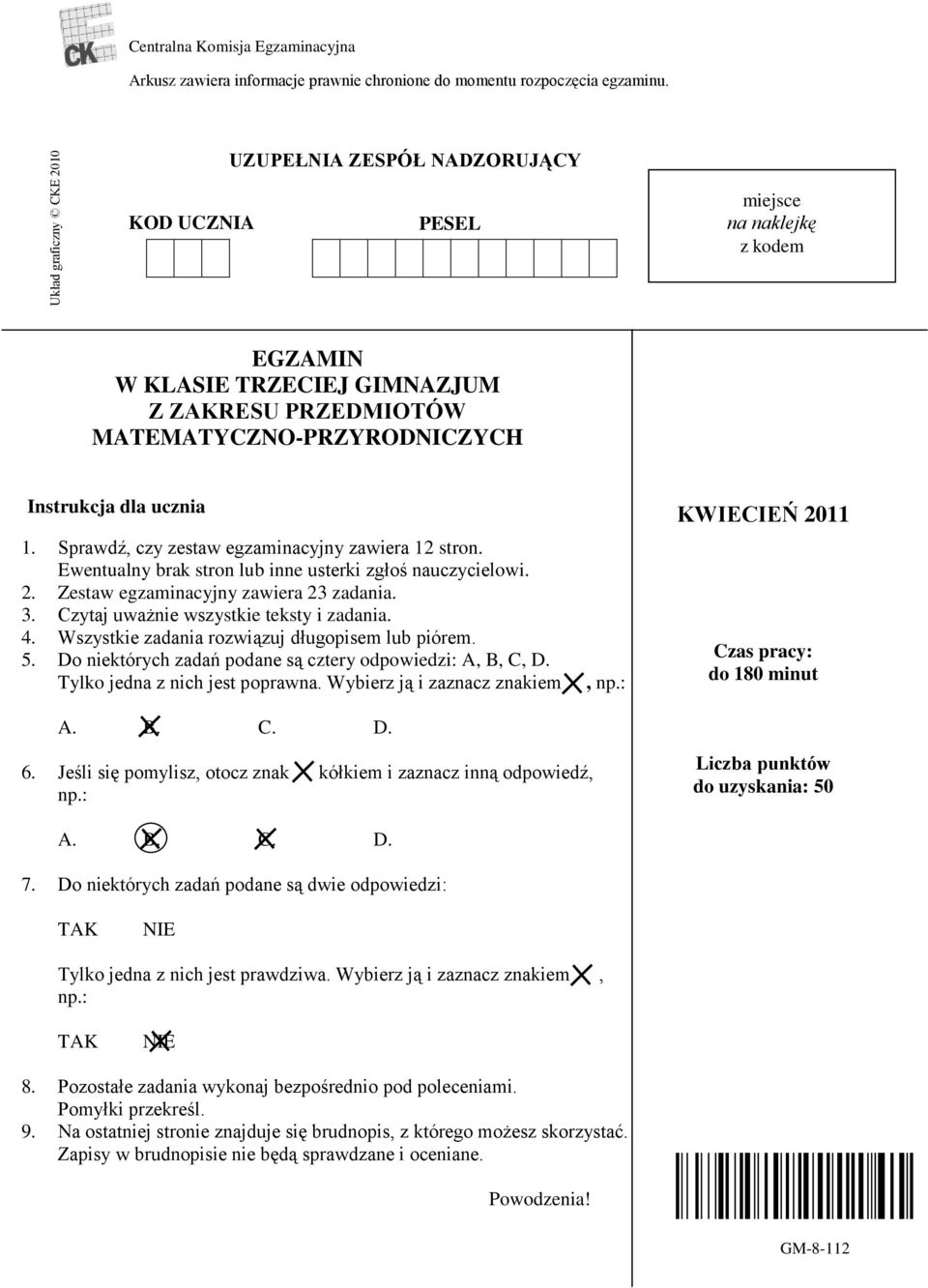 Sprawdź, czy zestaw egzaminacyjny zawiera 12 stron. Ewentualny brak stron lub inne usterki zgłoś nauczycielowi. 2. Zestaw egzaminacyjny zawiera 23 zadania. 3.