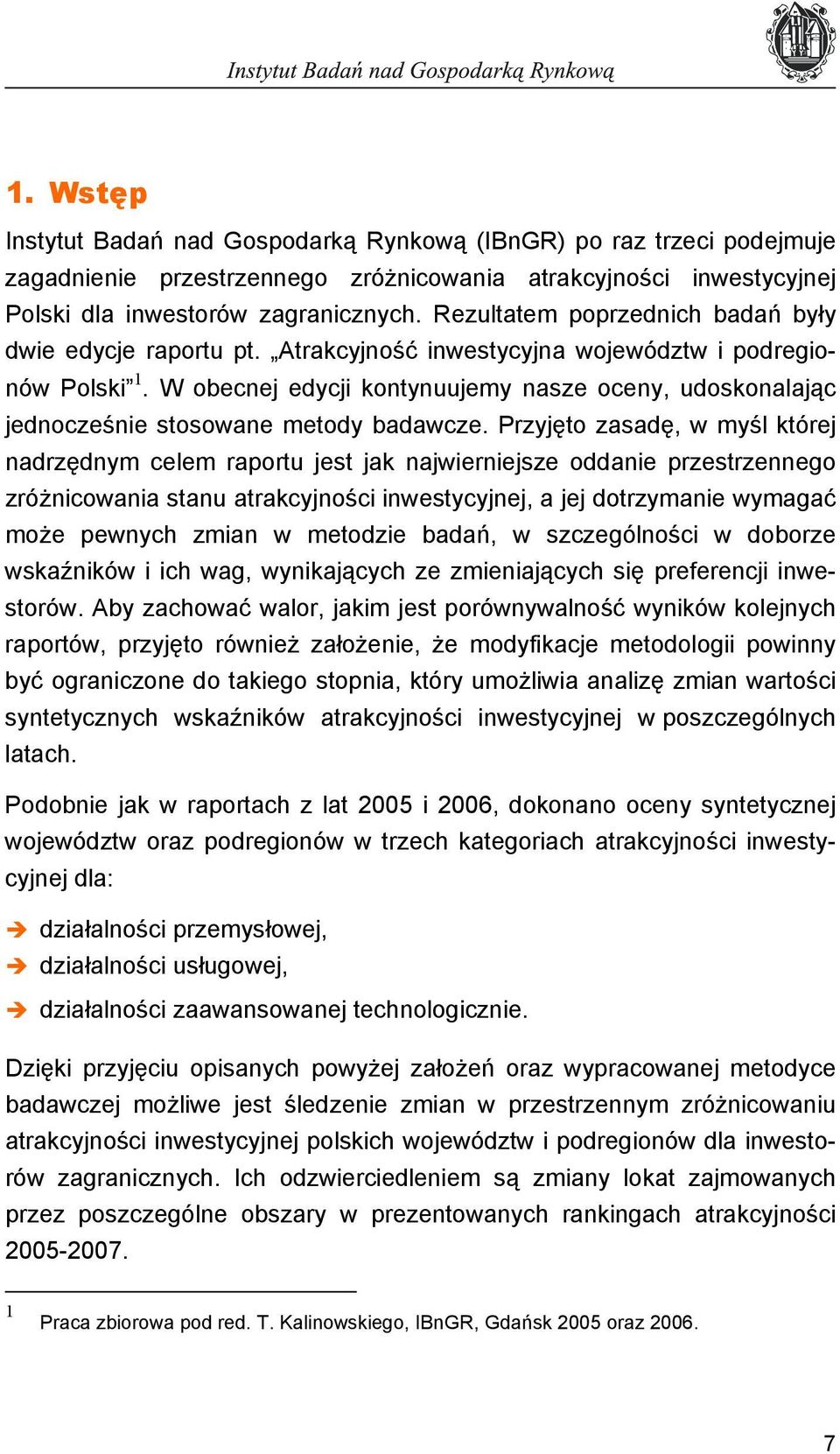 W obecnej edycji kontynuujemy nasze oceny, udoskonalając jednocześnie stosowane metody badawcze.