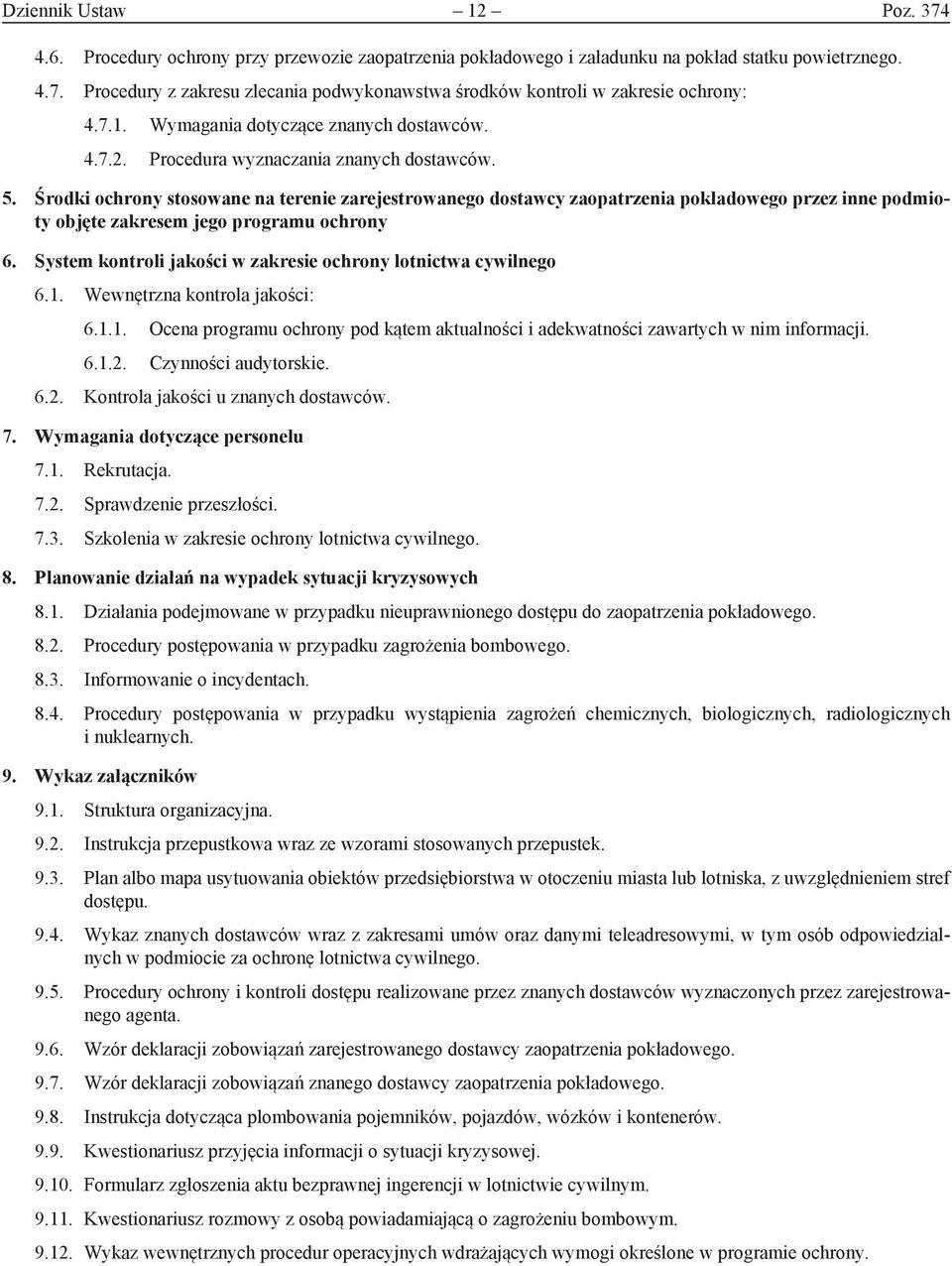 Środki ochrony stosowane na terenie zarejestrowanego dostawcy zaopatrzenia pokładowego przez inne podmioty objęte zakresem jego programu ochrony 6.