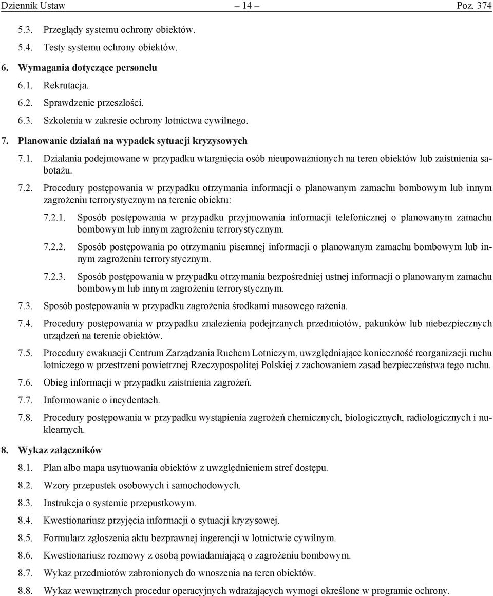 Procedury postępowania w przypadku otrzymania informacji o planowanym zamachu bombowym lub innym zagrożeniu terrorystycznym na terenie obiektu: 7.2.1.