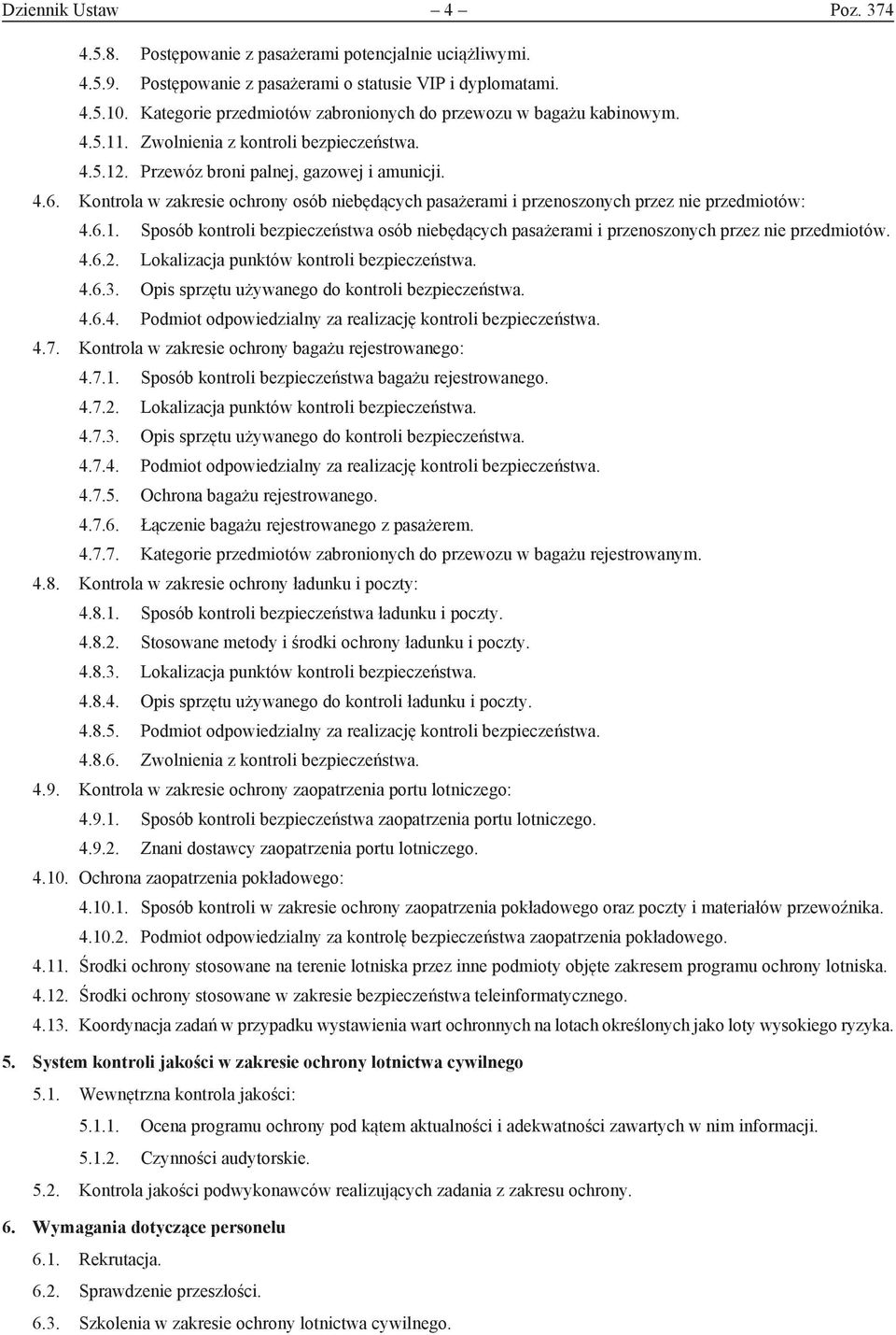 Kontrola w zakresie ochrony osób niebędących pasażerami i przenoszonych przez nie przedmiotów: 4.6.1. Sposób kontroli bezpieczeństwa osób niebędących pasażerami i przenoszonych przez nie przedmiotów.