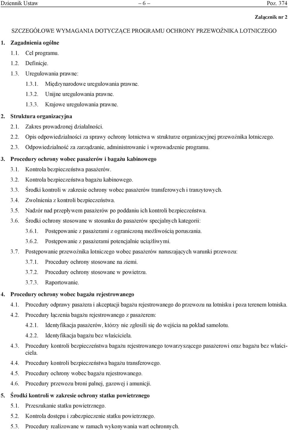 2.3. Odpowiedzialność za zarządzanie, administrowanie i wprowadzenie programu. 3. Procedury ochrony wobec pasażerów i bagażu kabinowego 3.1. Kontrola bezpieczeństwa pasażerów. 3.2. Kontrola bezpieczeństwa bagażu kabinowego.
