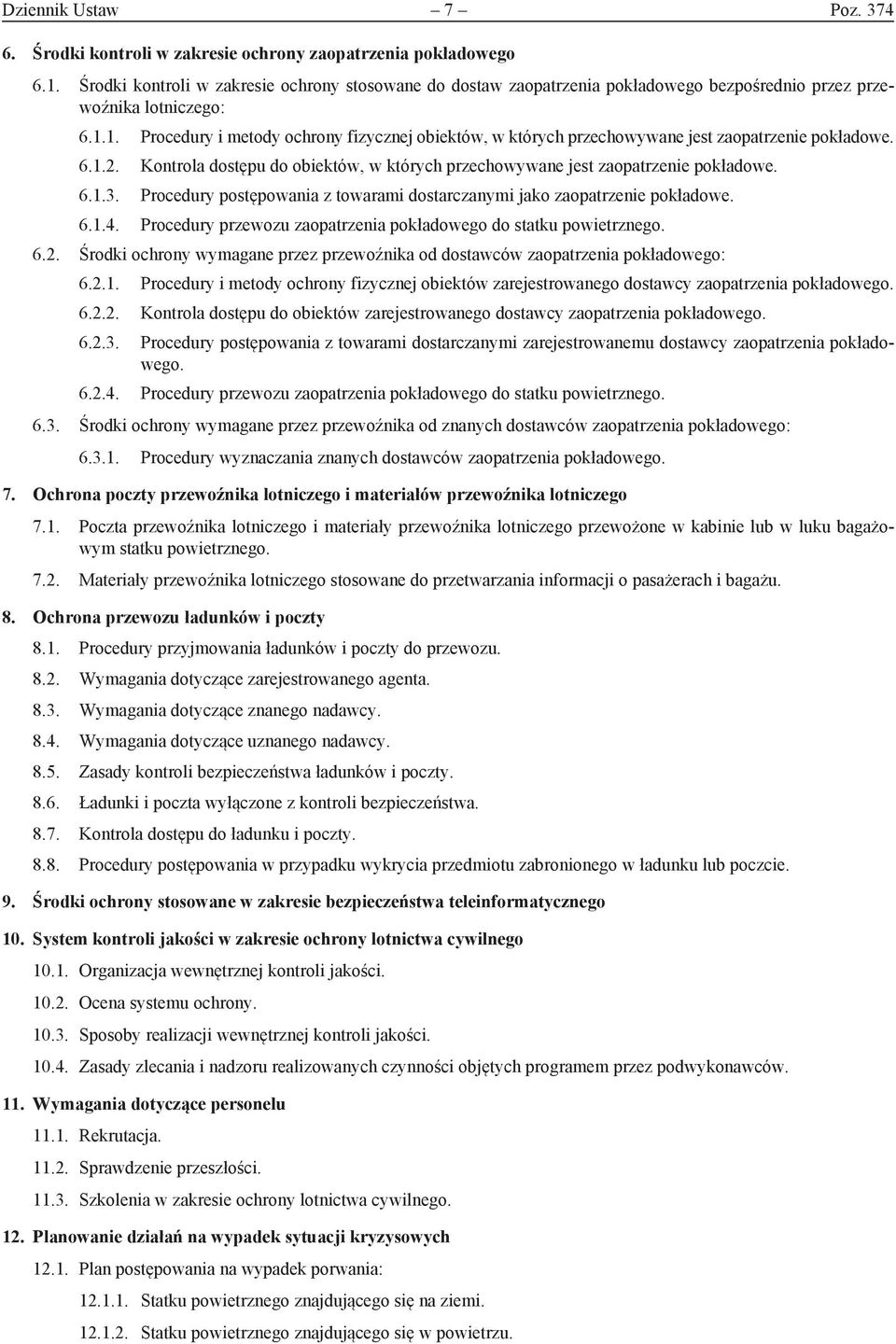 1. Procedury i metody ochrony fizycznej obiektów, w których przechowywane jest zaopatrzenie pokładowe. 6.1.2. Kontrola dostępu do obiektów, w których przechowywane jest zaopatrzenie pokładowe. 6.1.3.