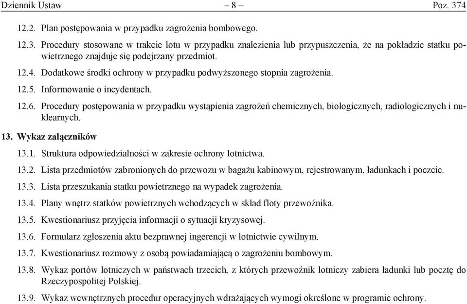 Procedury postępowania w przypadku wystąpienia zagrożeń chemicznych, biologicznych, radiologicznych i nuklearnych. 13. Wykaz załączników 13.1. Struktura odpowiedzialności w zakresie ochrony lotnictwa.