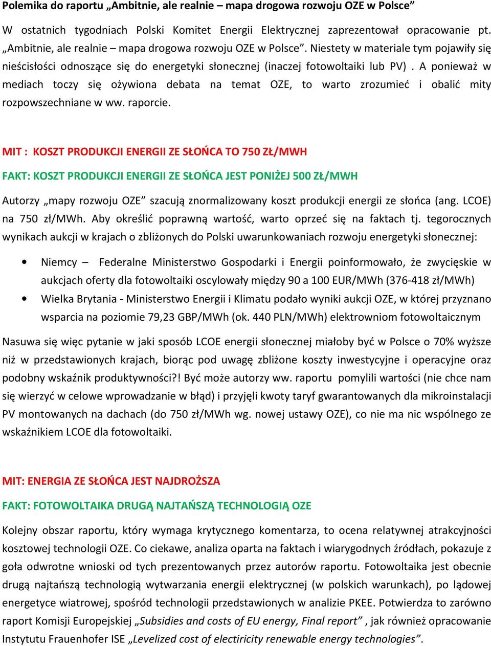 A ponieważ w mediach toczy się ożywiona debata na temat OZE, to warto zrozumieć i obalić mity rozpowszechniane w ww. raporcie.