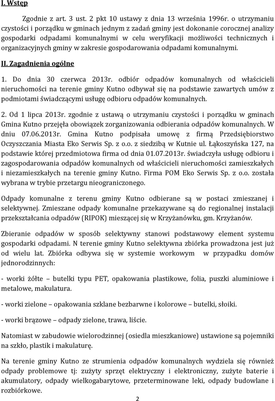 zakresie gospodarowania odpadami komunalnymi. II. Zagadnienia ogólne 1. Do dnia 30 czerwca 2013r.