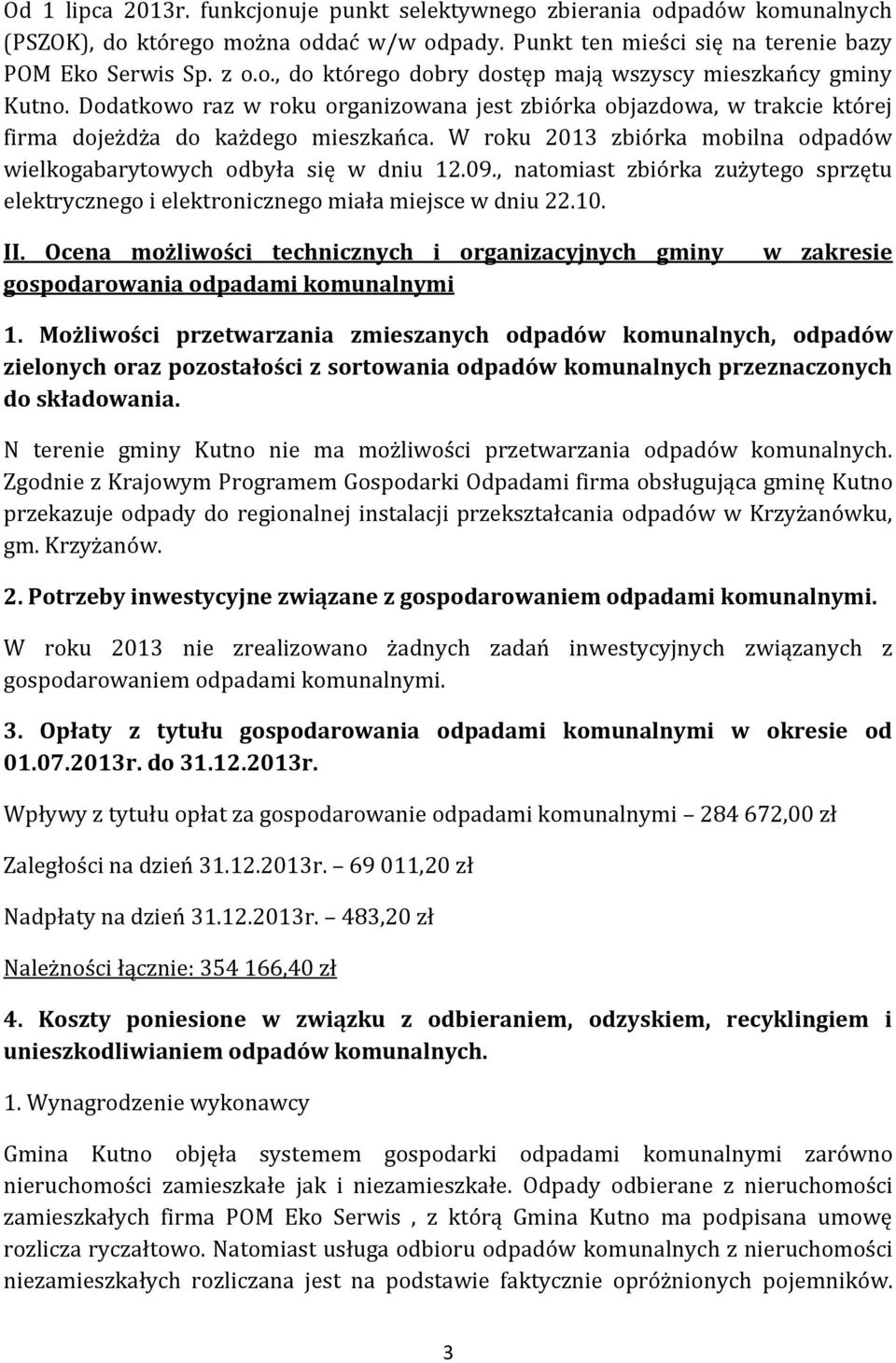 , natomiast zbiórka zużytego sprzętu elektrycznego i elektronicznego miała miejsce w dniu 22.10. II.