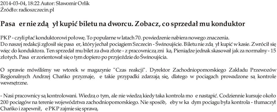 Zwrócił się więc do konduktora. Ten sprzedał mu bilet za dwa złote - z pracowniczą zniżką. Pieniądze jednak skasował jak za normalny - 15 złotych.