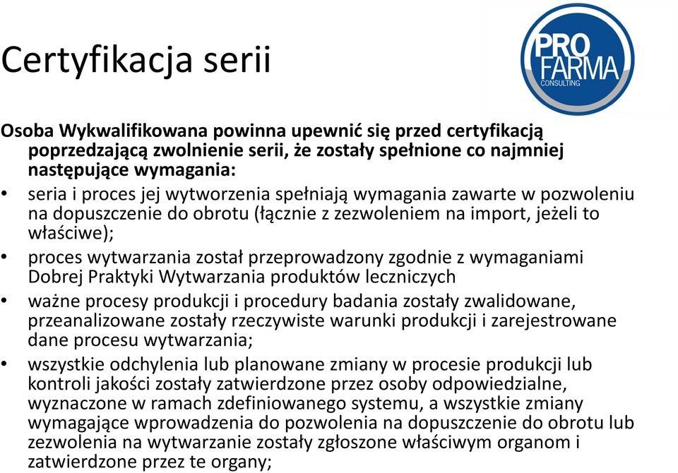 Praktyki Wytwarzania produktów leczniczych ważne procesy produkcji i procedury badania zostały zwalidowane, przeanalizowane zostały rzeczywiste warunki produkcji i zarejestrowane dane procesu