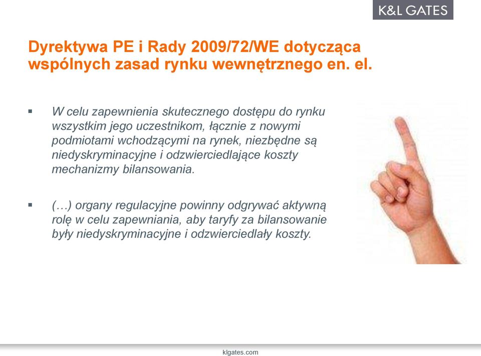 wchodzącymi na rynek, niezbędne są niedyskryminacyjne i odzwierciedlające koszty mechanizmy bilansowania.