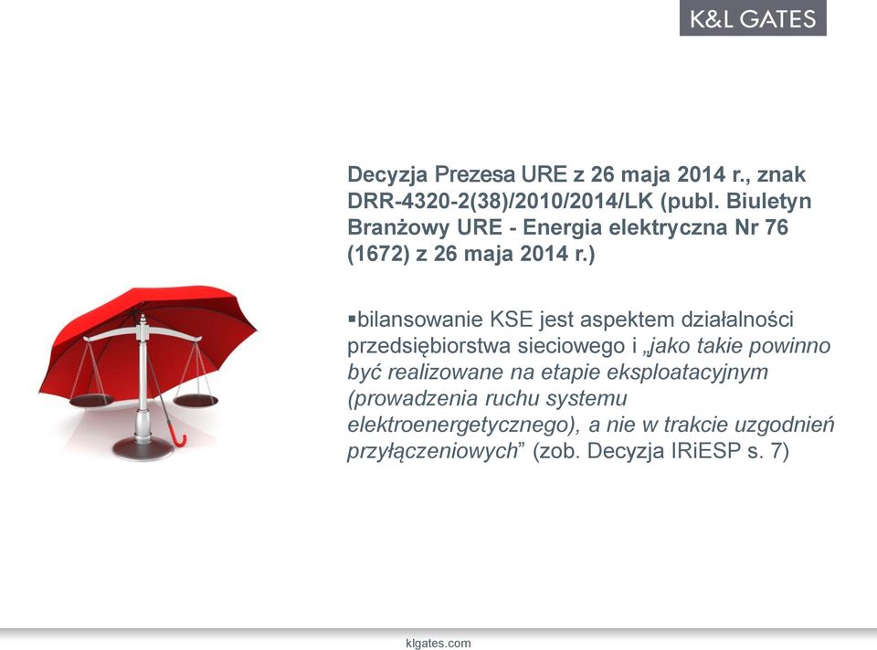 ) bilansowanie KSE jest aspektem działalności przedsiębiorstwa sieciowego i jako takie powinno być