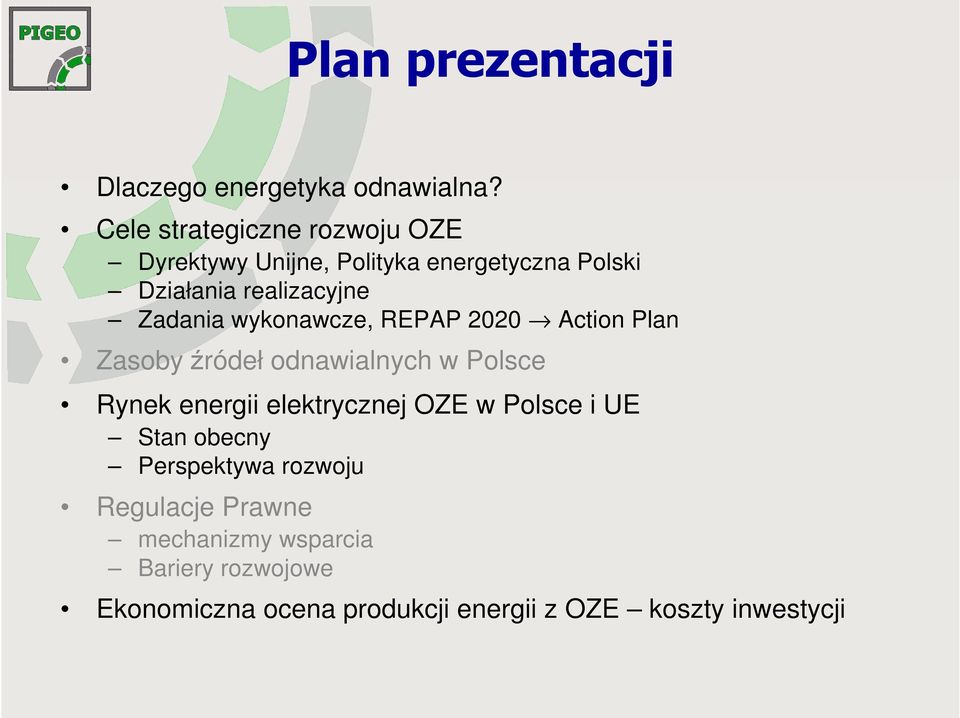 Zadania wykonawcze, REPAP 2020 Action Plan Zasoby źródeł odnawialnych w Polsce Rynek energii