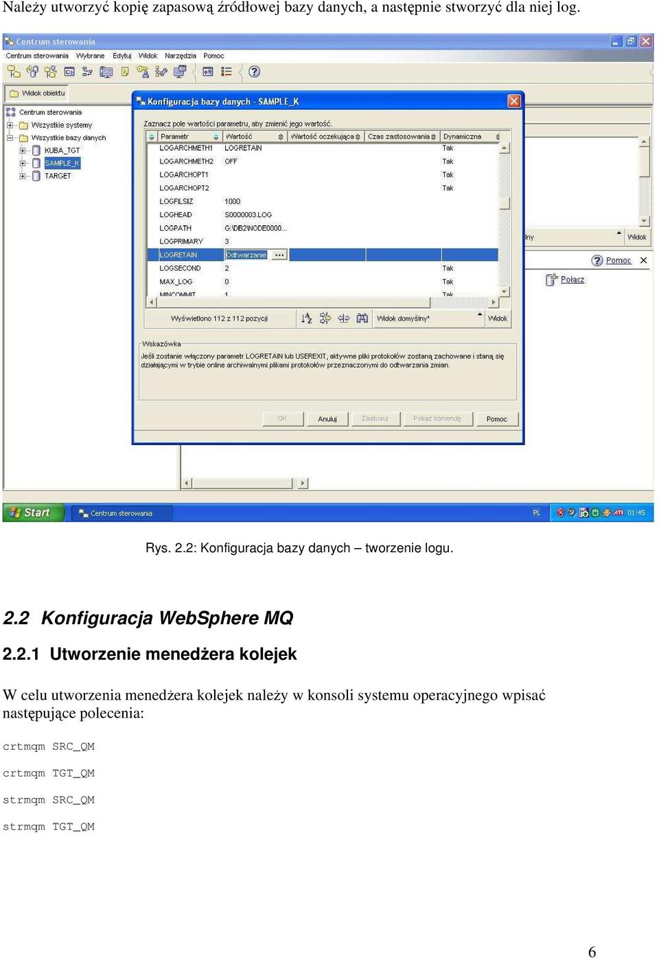 2: Konfiguracja bazy danych tworzenie logu. 2.2 Konfiguracja WebSphere MQ 2.2.1 Utworzenie