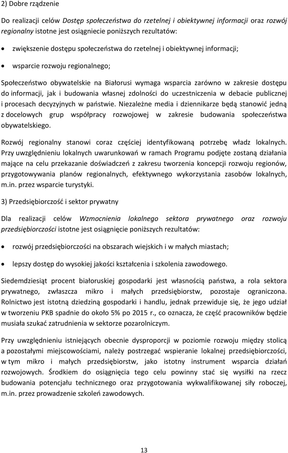 własnej zdolności do uczestniczenia w debacie publicznej i procesach decyzyjnych w państwie.