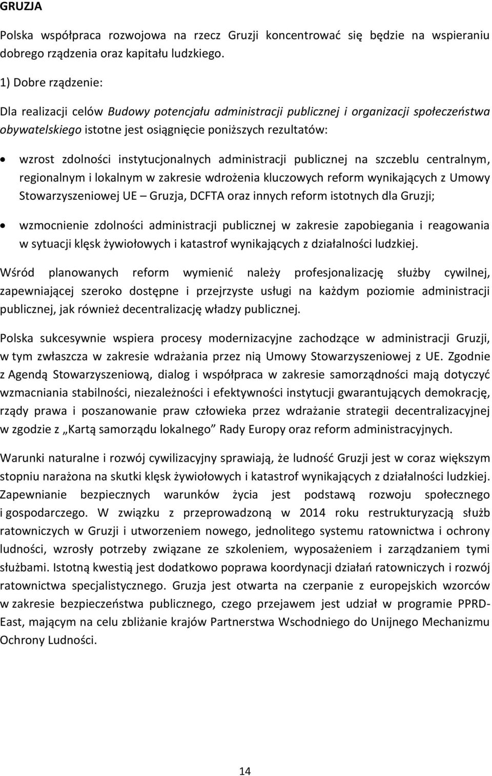 instytucjonalnych administracji publicznej na szczeblu centralnym, regionalnym i lokalnym w zakresie wdrożenia kluczowych reform wynikających z Umowy Stowarzyszeniowej UE Gruzja, DCFTA oraz innych