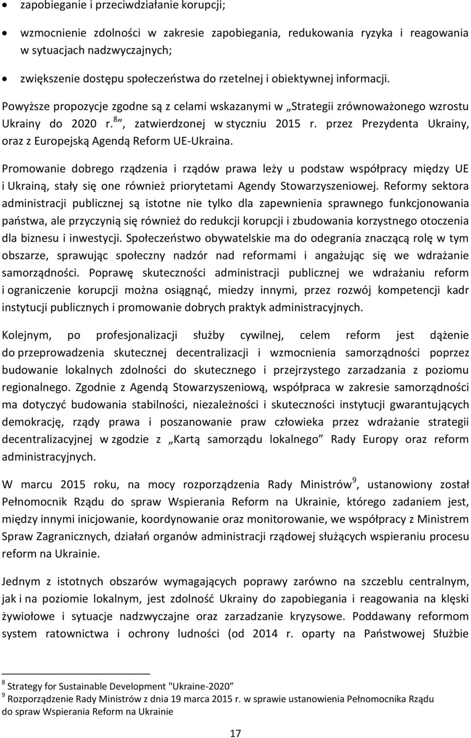 przez Prezydenta Ukrainy, oraz z Europejską Agendą Reform UE-Ukraina.