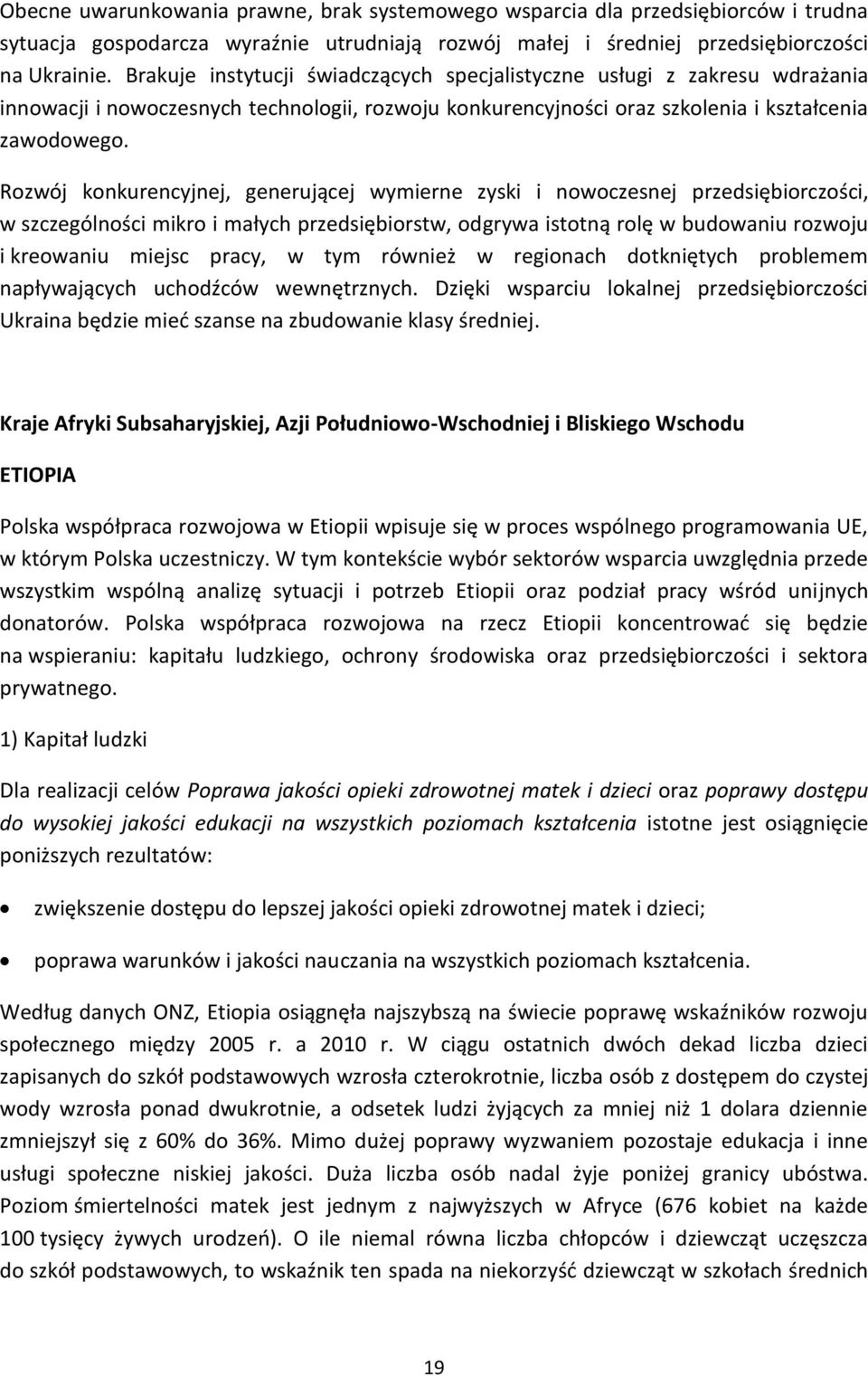Rozwój konkurencyjnej, generującej wymierne zyski i nowoczesnej przedsiębiorczości, w szczególności mikro i małych przedsiębiorstw, odgrywa istotną rolę w budowaniu rozwoju i kreowaniu miejsc pracy,