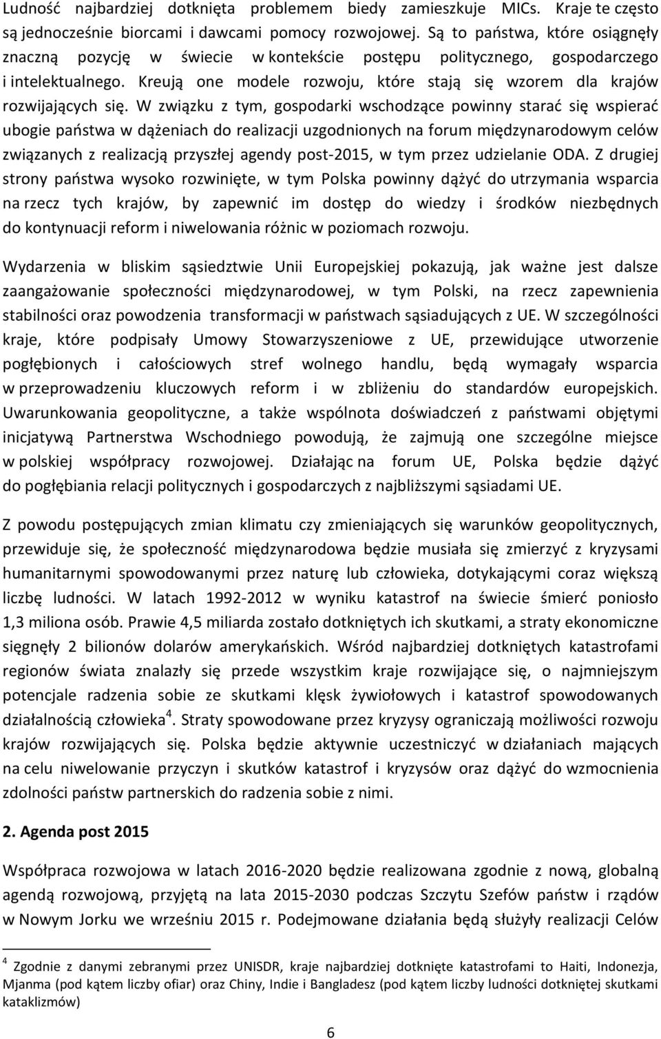 Kreują one modele rozwoju, które stają się wzorem dla krajów rozwijających się.