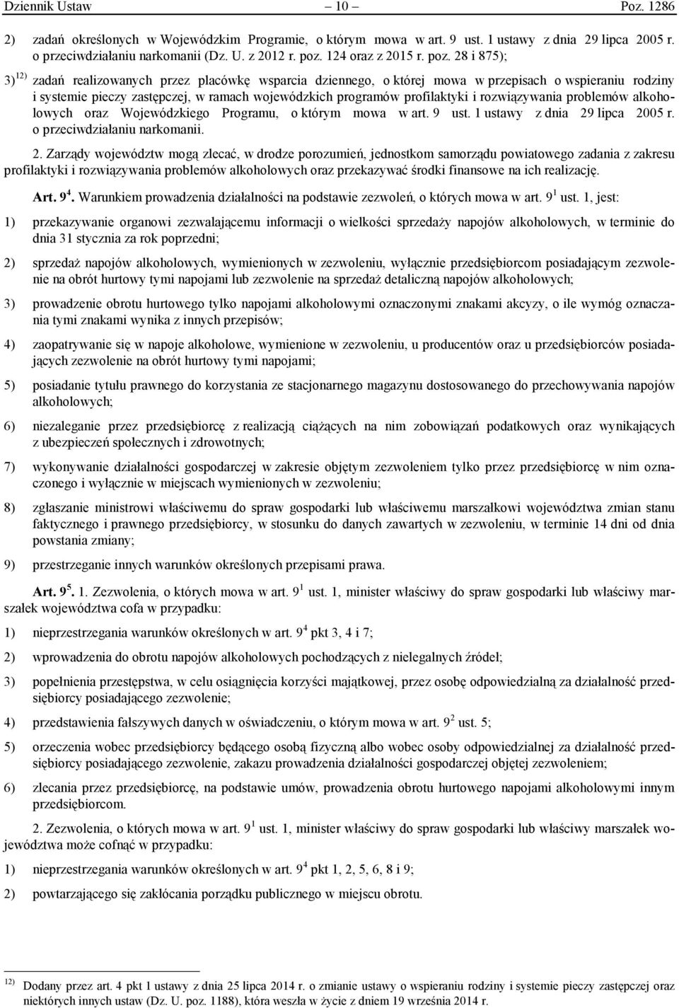 28 i 875); 3) 12) zadań realizowanych przez placówkę wsparcia dziennego, o której mowa w przepisach o wspieraniu rodziny i systemie pieczy zastępczej, w ramach wojewódzkich programów profilaktyki i
