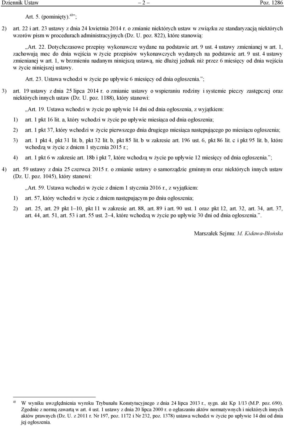 Dotychczasowe przepisy wykonawcze wydane na podstawie art. 9 ust. 4 ustawy zmienianej w art.