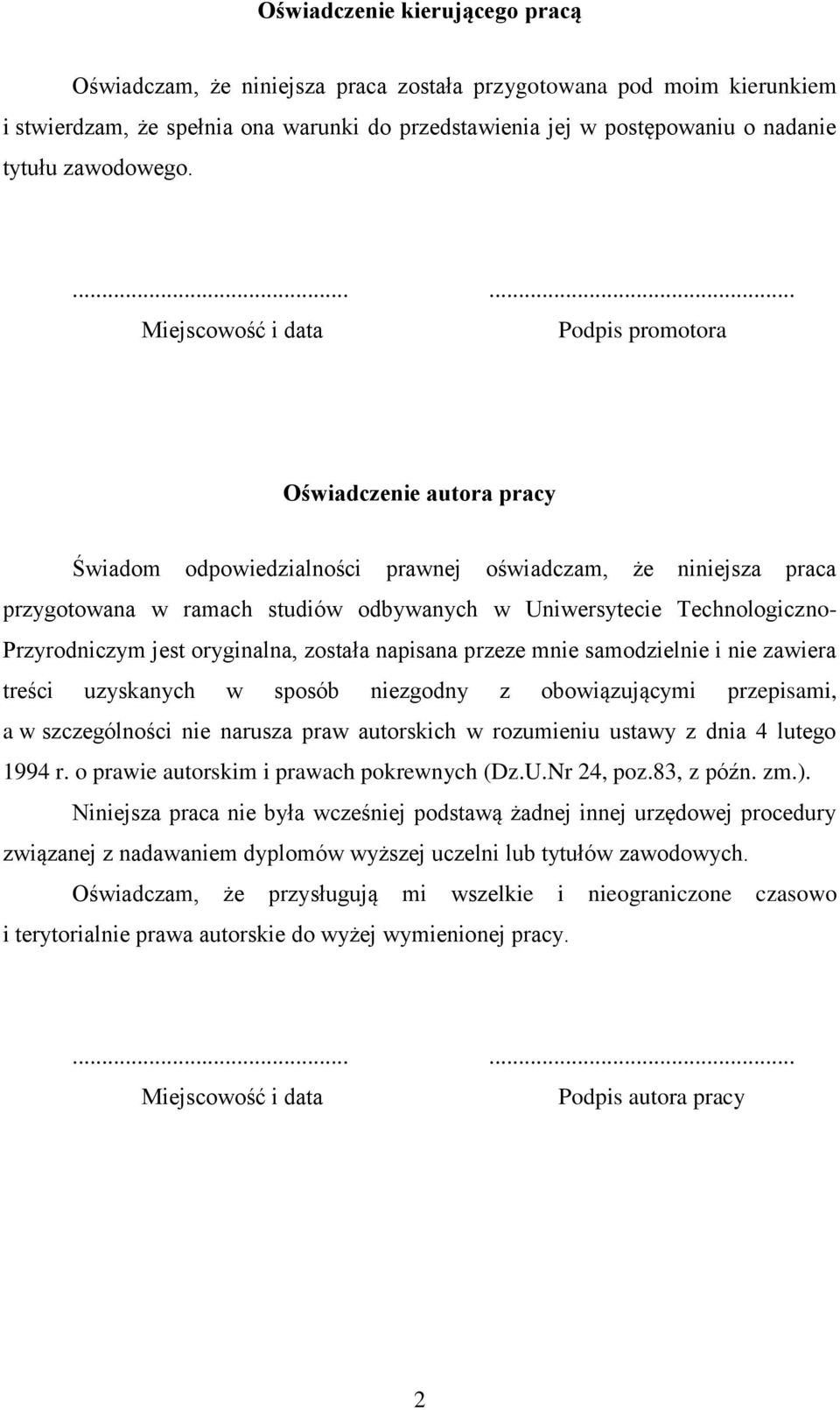 ...... Miejscowość i data Podpis promotora Oświadczenie autora pracy Świadom odpowiedzialności prawnej oświadczam, że niniejsza praca przygotowana w ramach studiów odbywanych w Uniwersytecie