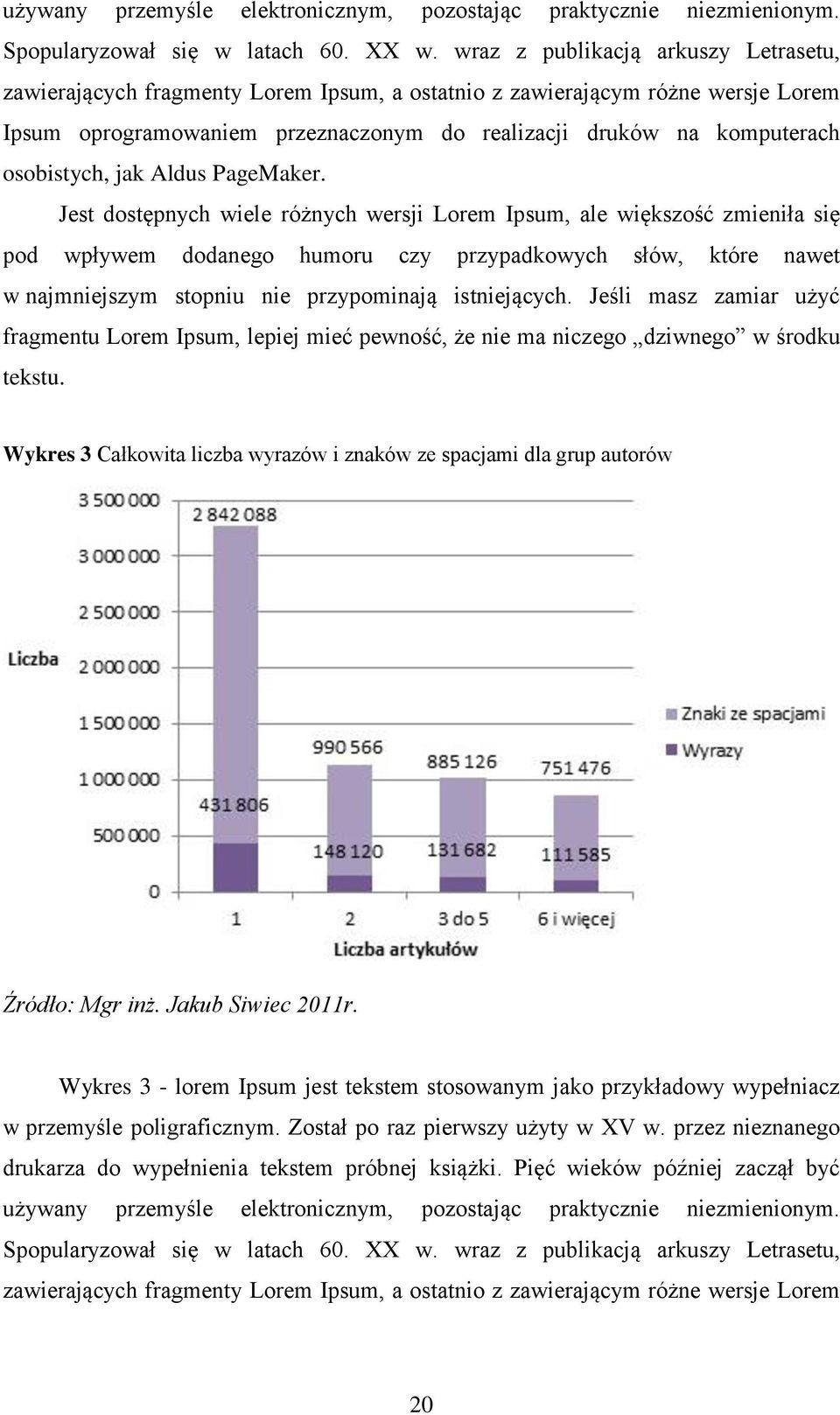 słów, które nawet w najmniejszym stopniu nie przypominają istniejących. Jeśli masz zamiar użyć fragmentu Lorem Ipsum, lepiej mieć pewność, że nie ma niczego dziwnego w środku tekstu.