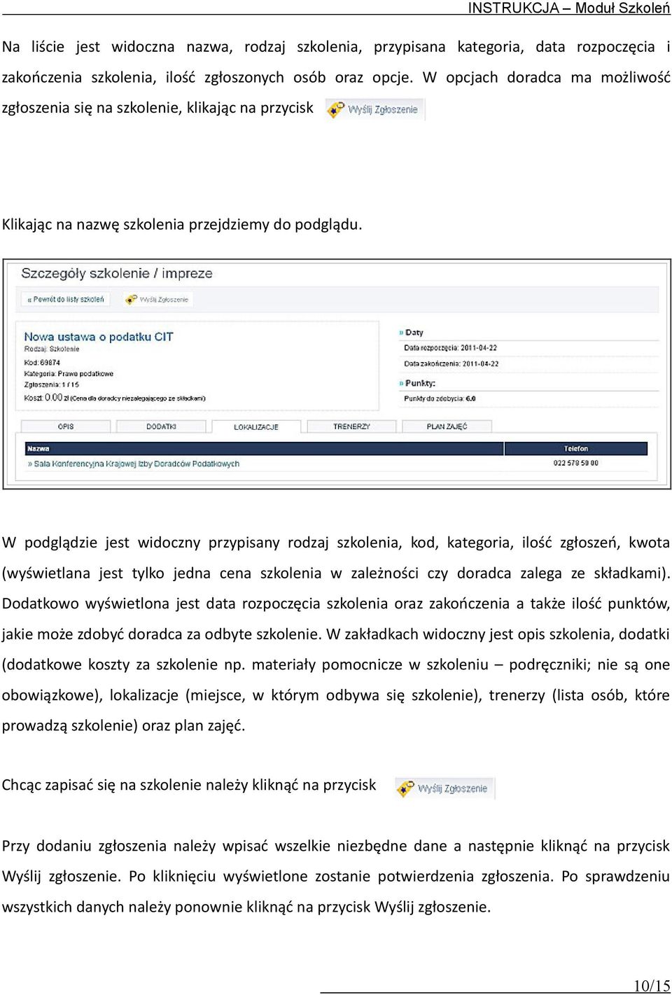 W podglądzie jest widoczny przypisany rodzaj szkolenia, kod, kategoria, ilość zgłoszeń, kwota (wyświetlana jest tylko jedna cena szkolenia w zależności czy doradca zalega ze składkami).