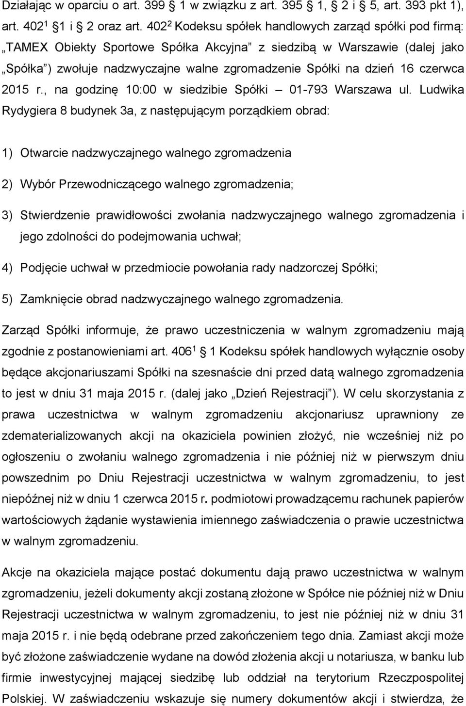 czerwca 2015 r., na godzinę 10:00 w siedzibie Spółki 01-793 Warszawa ul.
