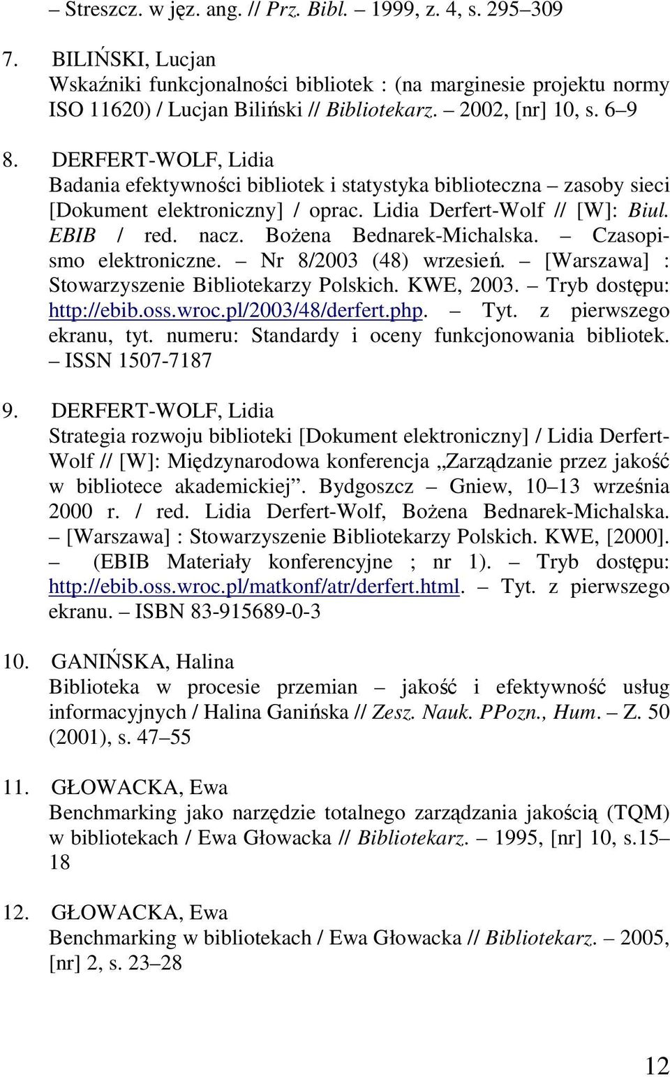 BoŜena Bednarek-Michalska. Czasopismo elektroniczne. Nr 8/2003 (48) wrzesień. [Warszawa] : Stowarzyszenie Bibliotekarzy Polskich. KWE, 2003. Tryb dostępu: http://ebib.oss.wroc.pl/2003/48/derfert.php.