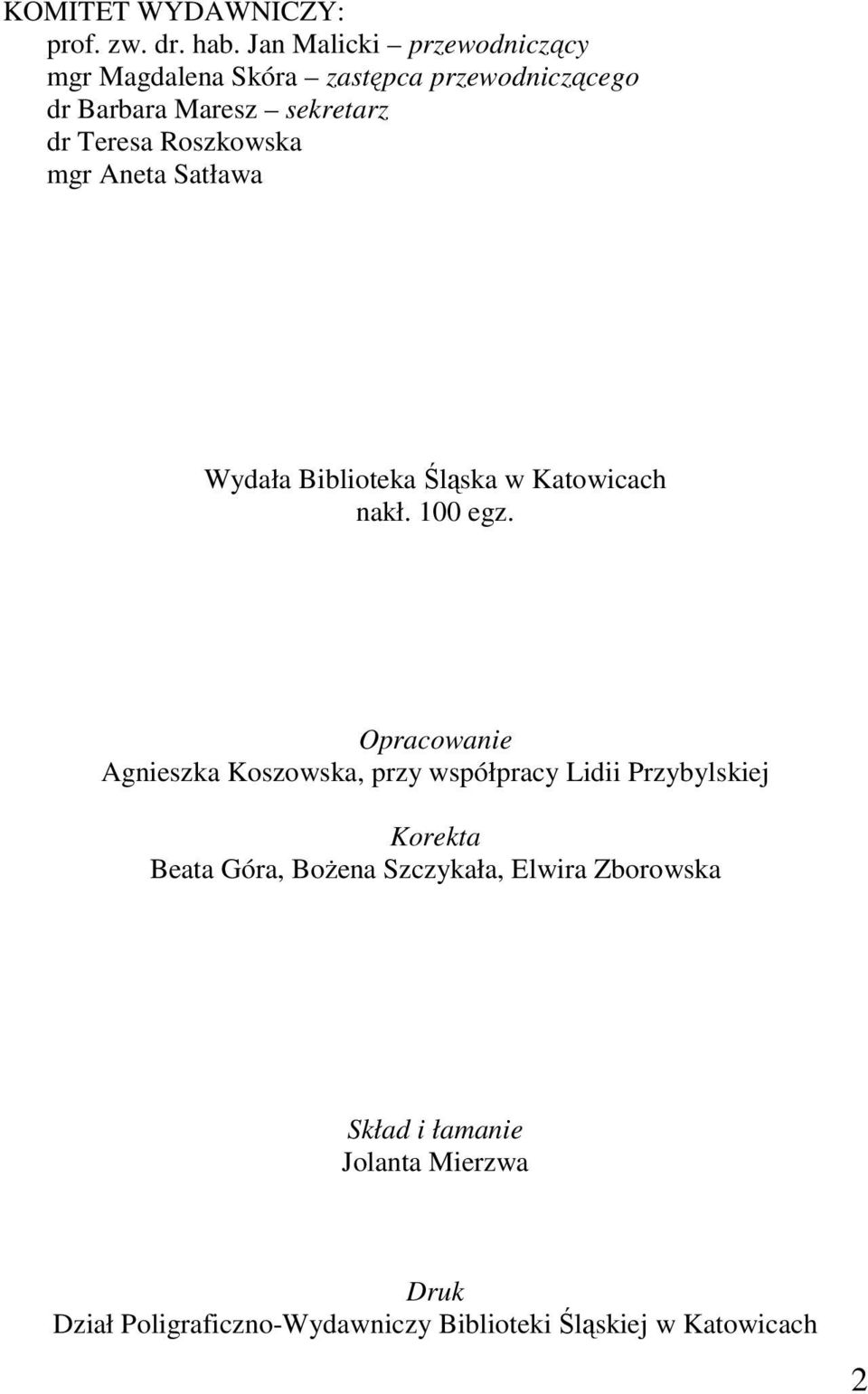 Roszkowska mgr Aneta Satława Wydała Biblioteka Śląska w Katowicach nakł. 100 egz.