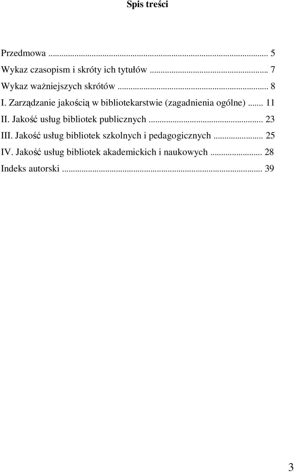 Zarządzanie jakością w bibliotekarstwie (zagadnienia ogólne)... 11 II.
