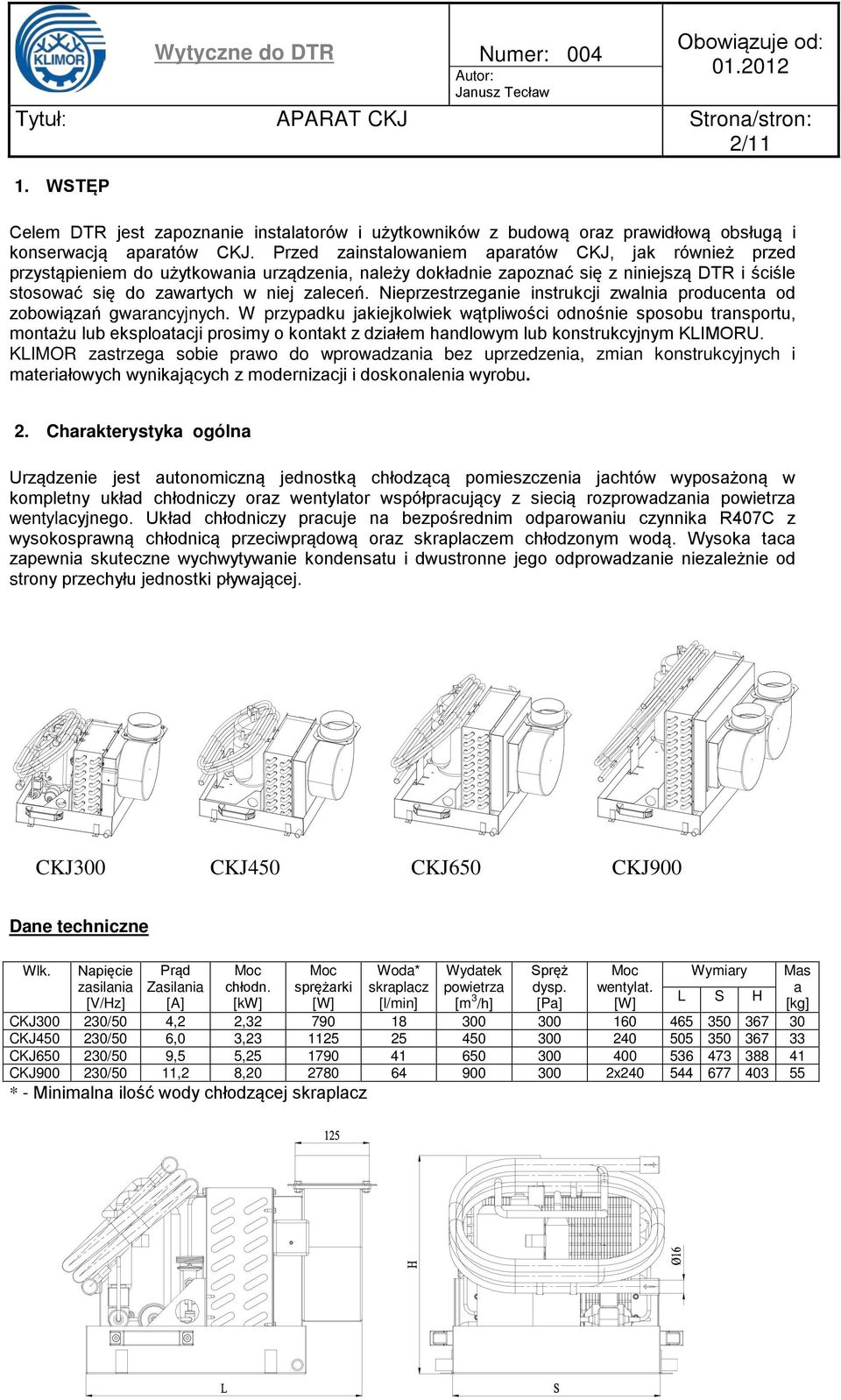 Nieprzestrzeganie instrukcji zwalnia producenta od zobowiązań gwarancyjnych.