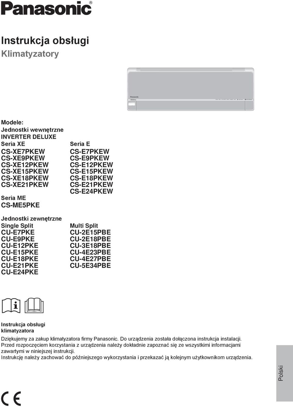 CU-3E18PBE CU-4E23PBE CU-4E27PBE CU-5E34PBE Instrukcja obsługi klimatyzatora Dziękujemy za zakup klimatyzatora firmy Panasonic. Do urządzenia została dołączona instrukcja instalacji.