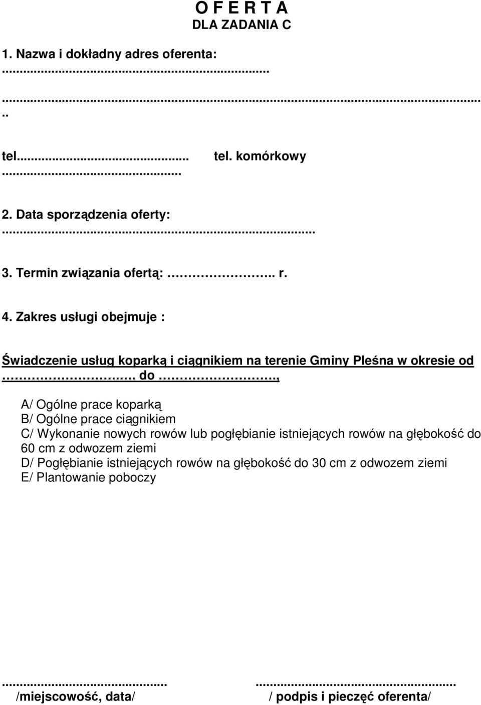 , A/ Ogólne prace koparką B/ Ogólne prace ciągnikiem C/ Wykonanie nowych rowów lub pogłębianie istniejących rowów na głębokość do 60 cm z