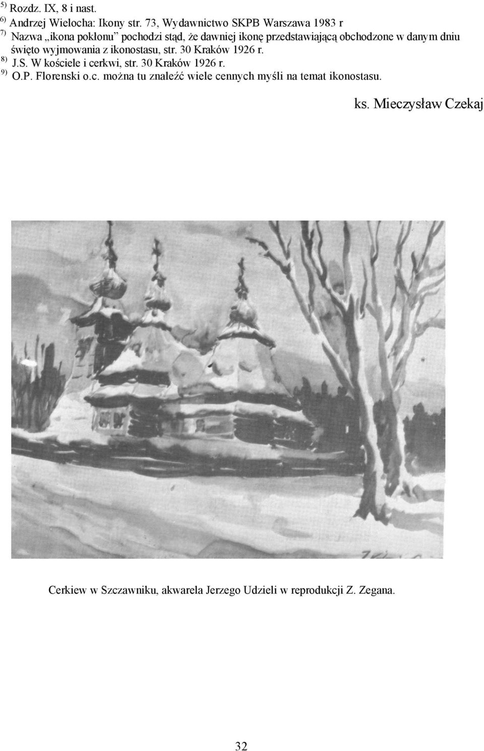 obchodzone w danym dniu święto wyjmowania z ikonostasu, str. 30 Kraków 1926 r. 8) J.S. W kościele i cerkwi, str.