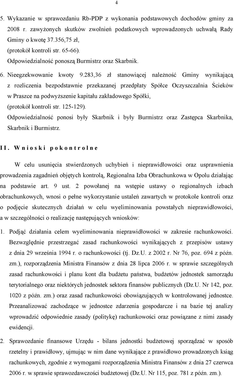 283,36 zł stanowiącej naleŝność Gminy wynikającą z rozliczenia bezpodstawnie przekazanej przedpłaty Spółce Oczyszczalnia Ścieków w Praszce na podwyŝszenie kapitału zakładowego Spółki, (protokół