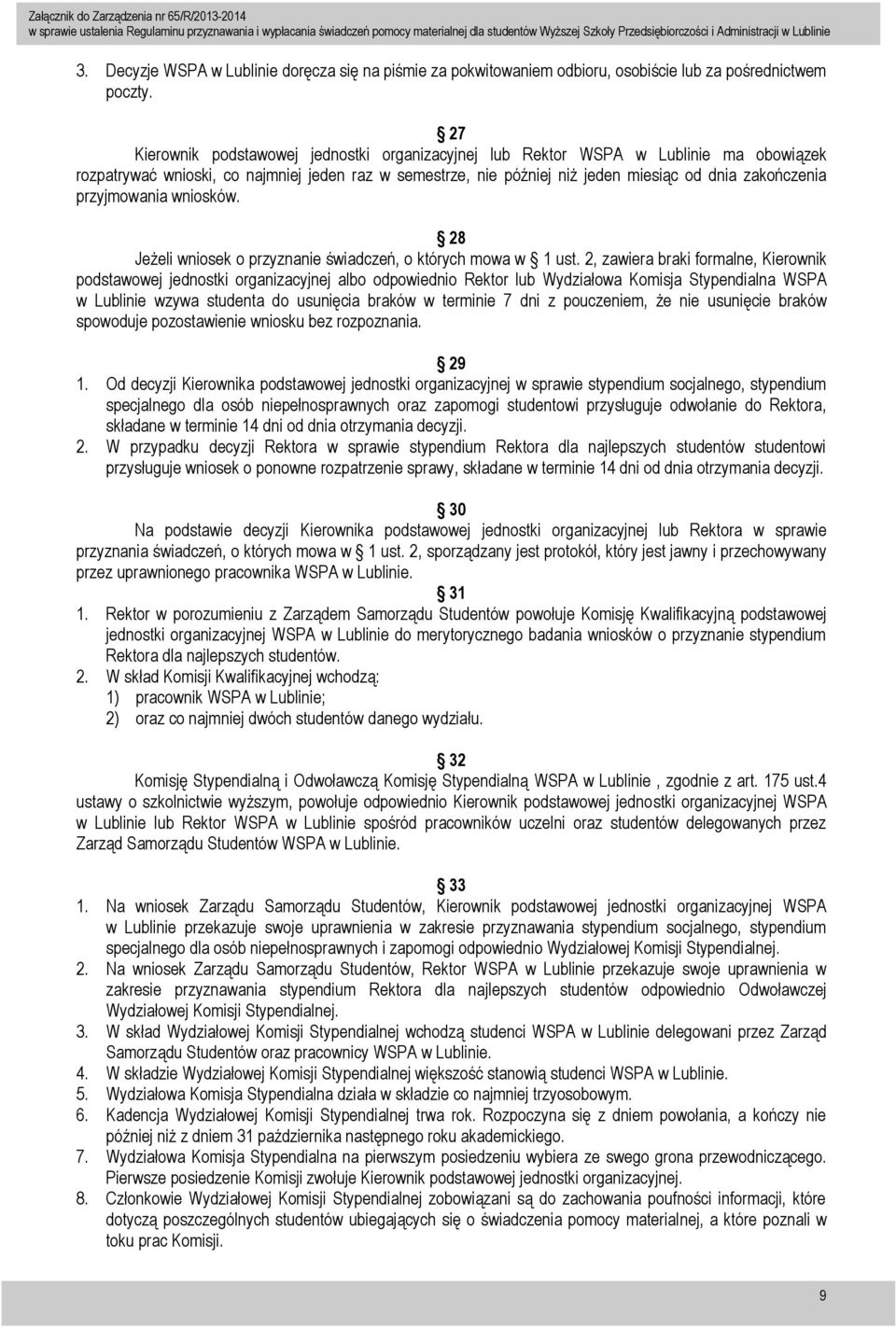 przyjmowania wniosków. 28 Jeżeli wniosek o przyznanie świadczeń, o których mowa w 1 ust.