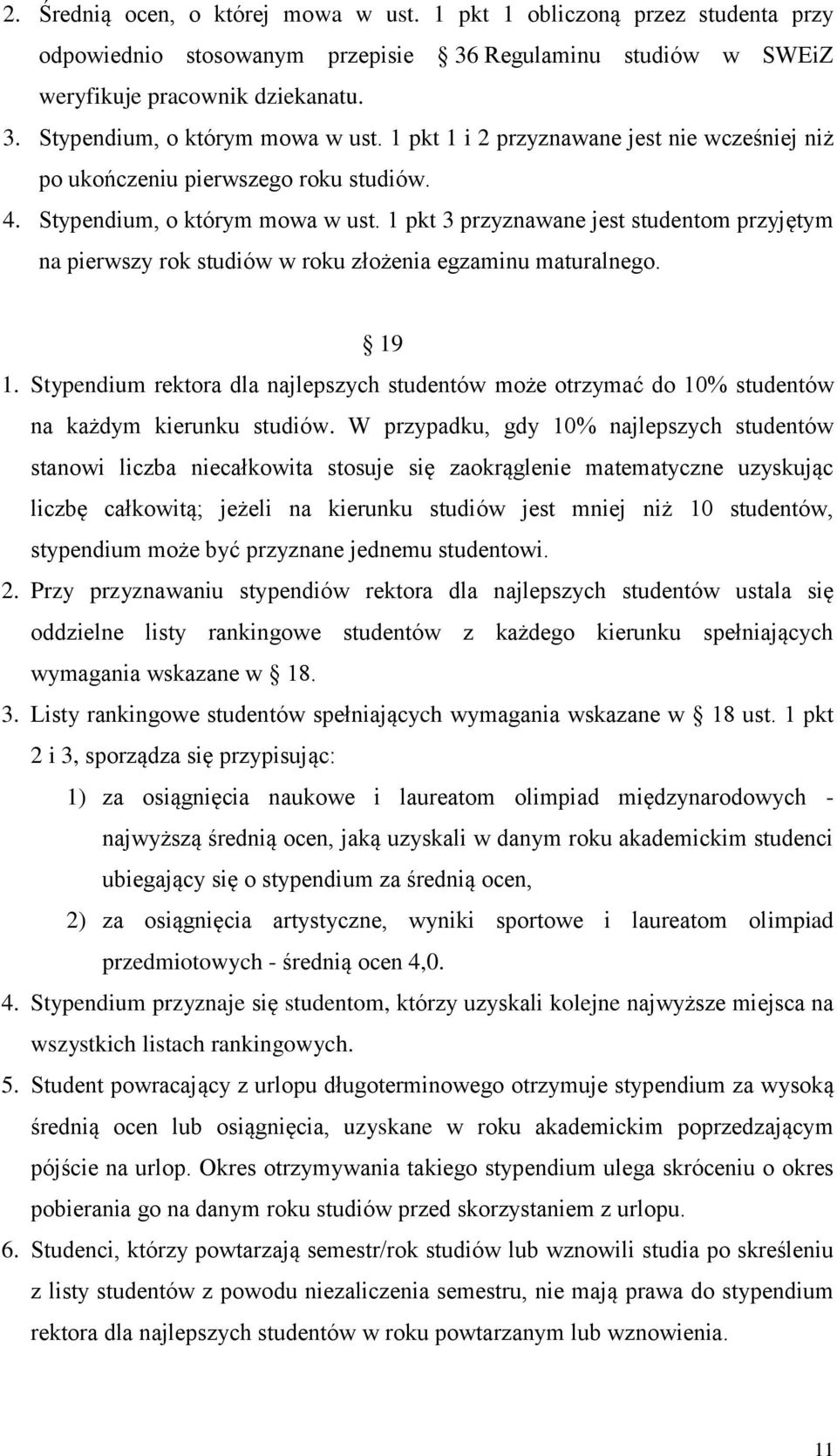 1 pkt 3 przyznawane jest studentom przyjętym na pierwszy rok studiów w roku złożenia egzaminu maturalnego. 19 1.