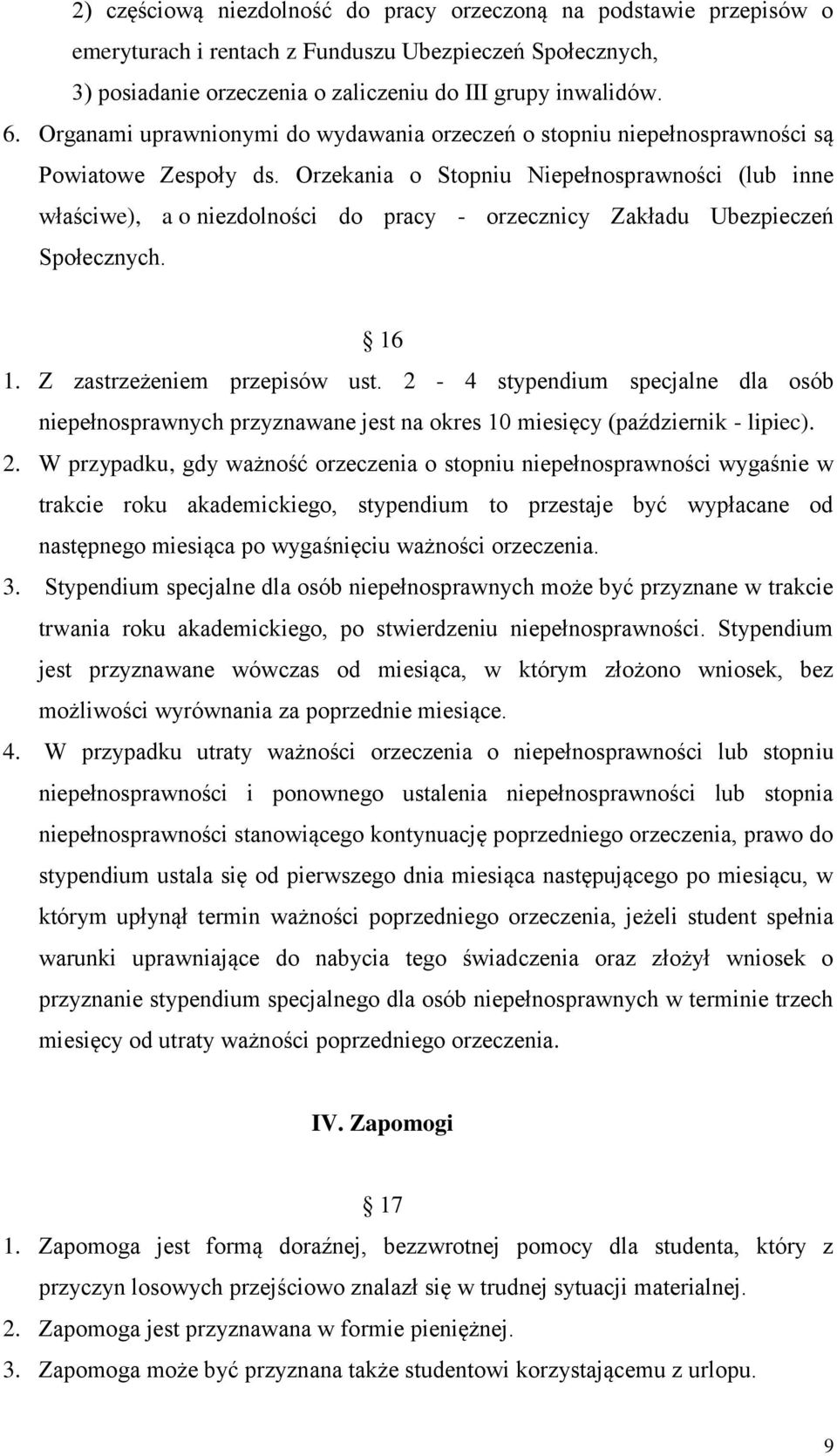 Orzekania o Stopniu Niepełnosprawności (lub inne właściwe), a o niezdolności do pracy - orzecznicy Zakładu Ubezpieczeń Społecznych. 16 1. Z zastrzeżeniem przepisów ust.